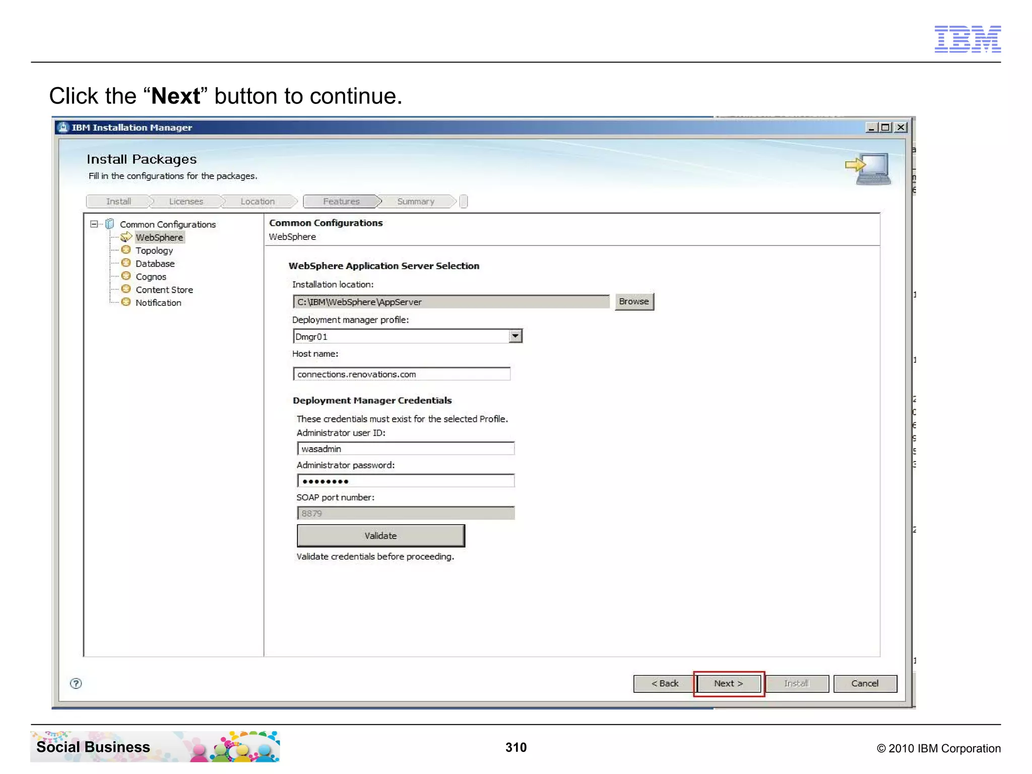 Click the “Next” button to continue.




Social Business                         310   © 2010 IBM Corporation
 
