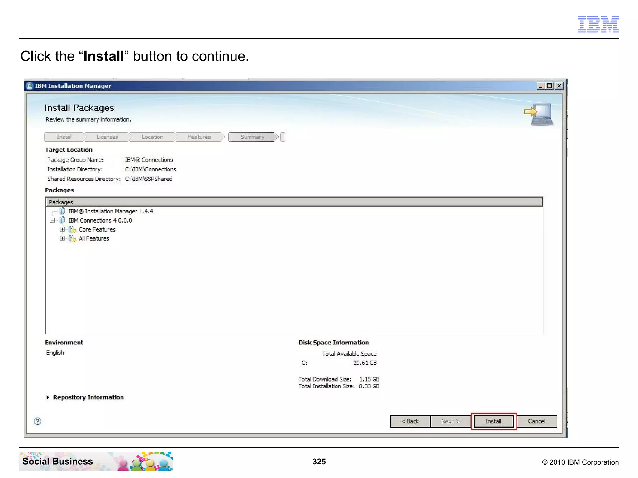 Click the “Install” button to continue.




Social Business                           325   © 2010 IBM Corporation
 