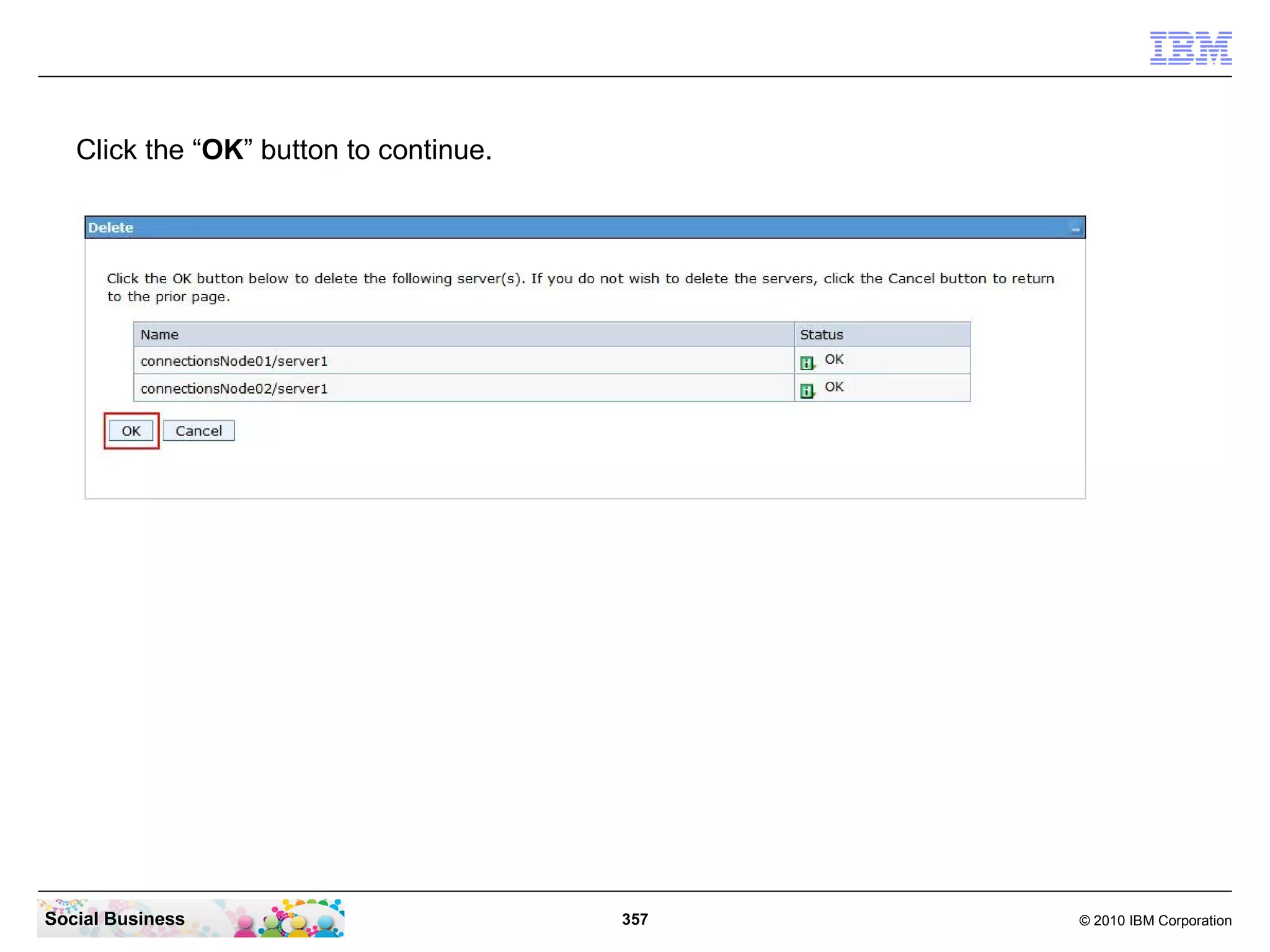 Click the “OK” button to continue.




Social Business                         357   © 2010 IBM Corporation
 