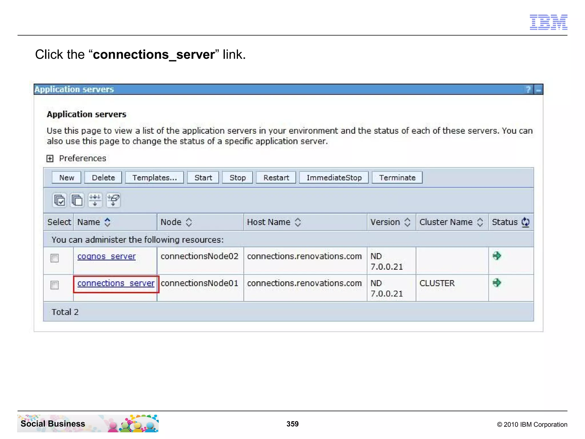 Click the “connections_server” link.




Social Business                           359   © 2010 IBM Corporation
 