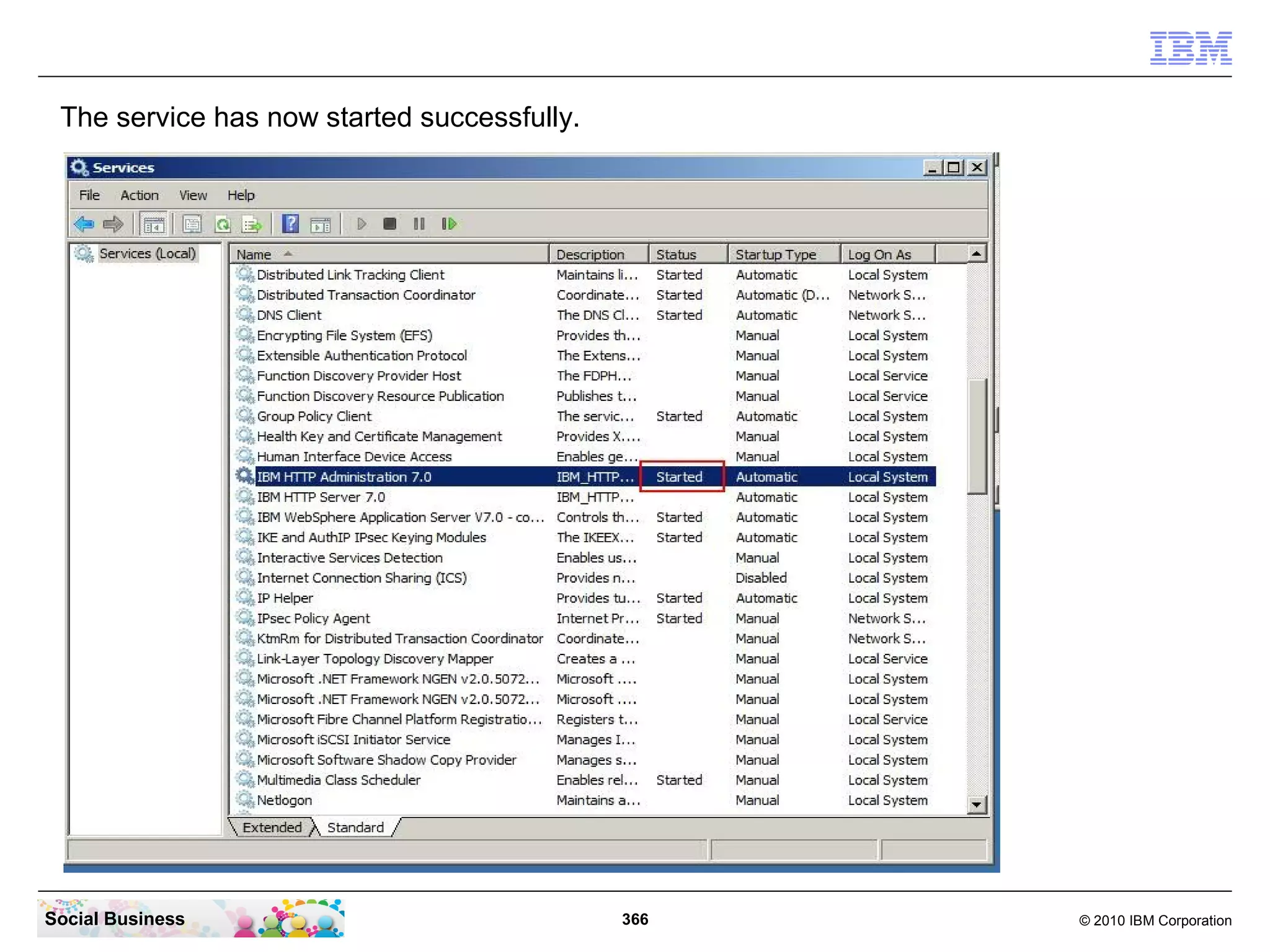 The service has now started successfully.




Social Business                              366   © 2010 IBM Corporation
 