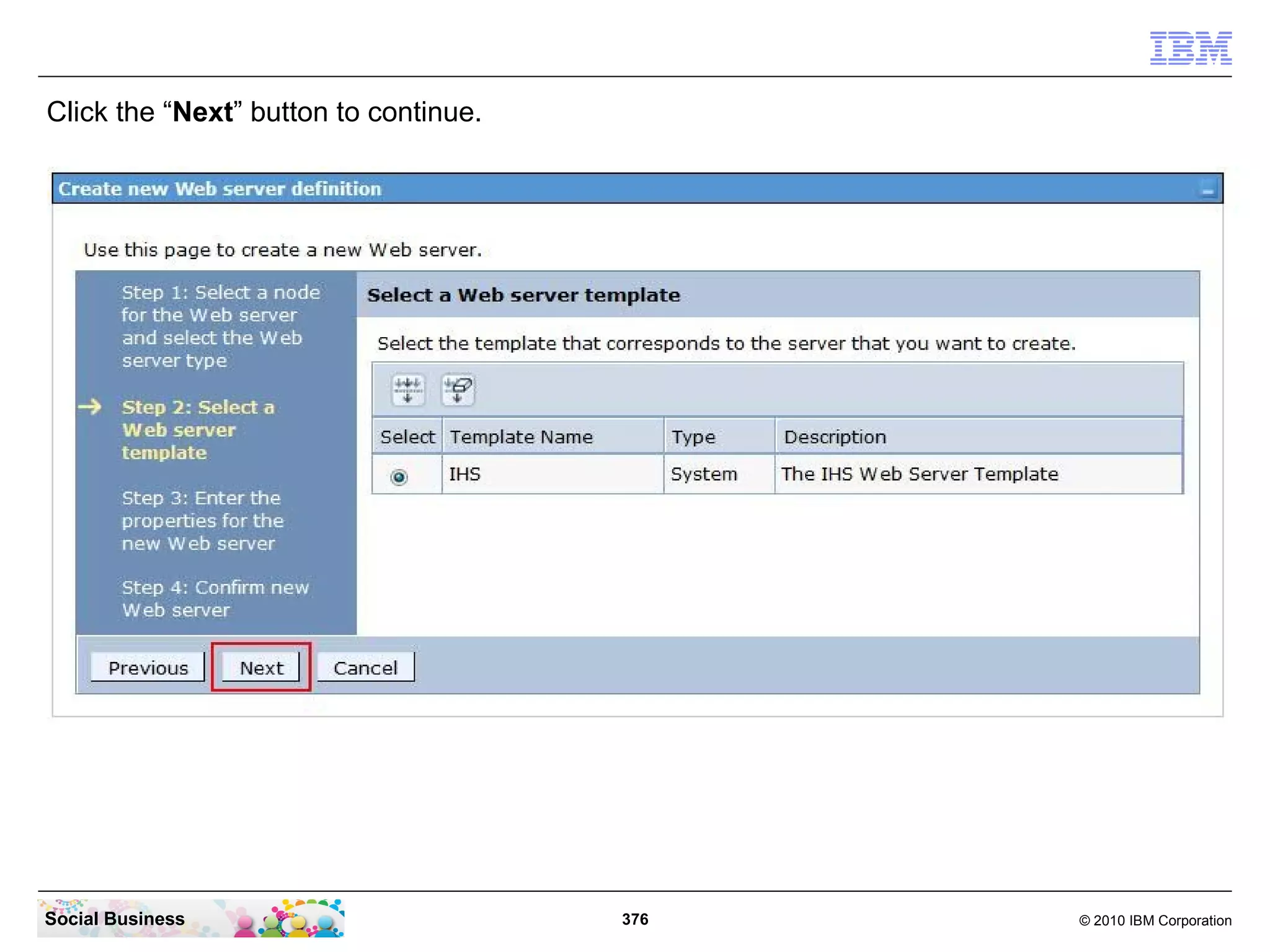 Click the “Next” button to continue.




Social Business                        376   © 2010 IBM Corporation
 