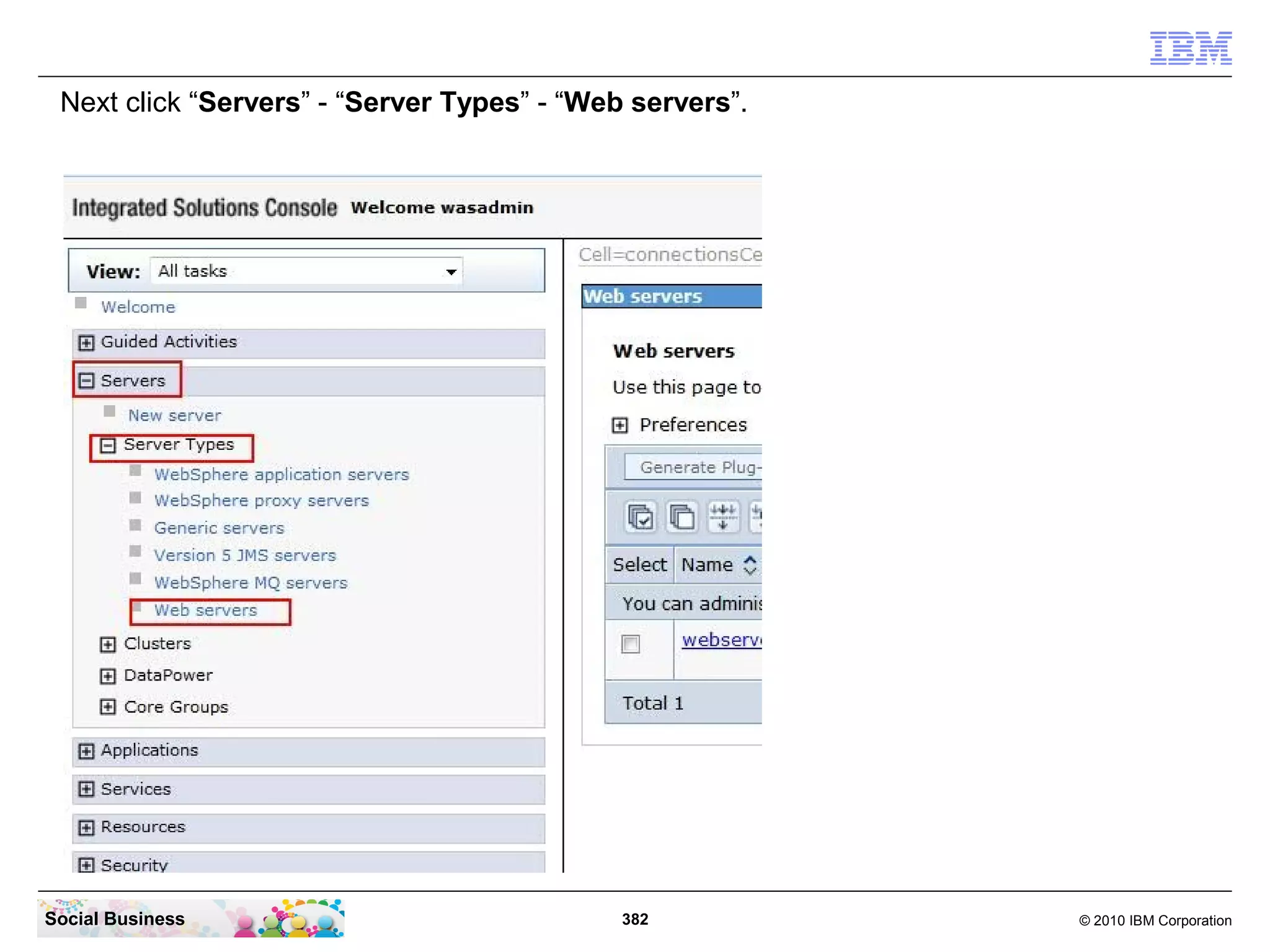 Next click “Servers” - “Server Types” - “Web servers”.




Social Business                              382          © 2010 IBM Corporation
 