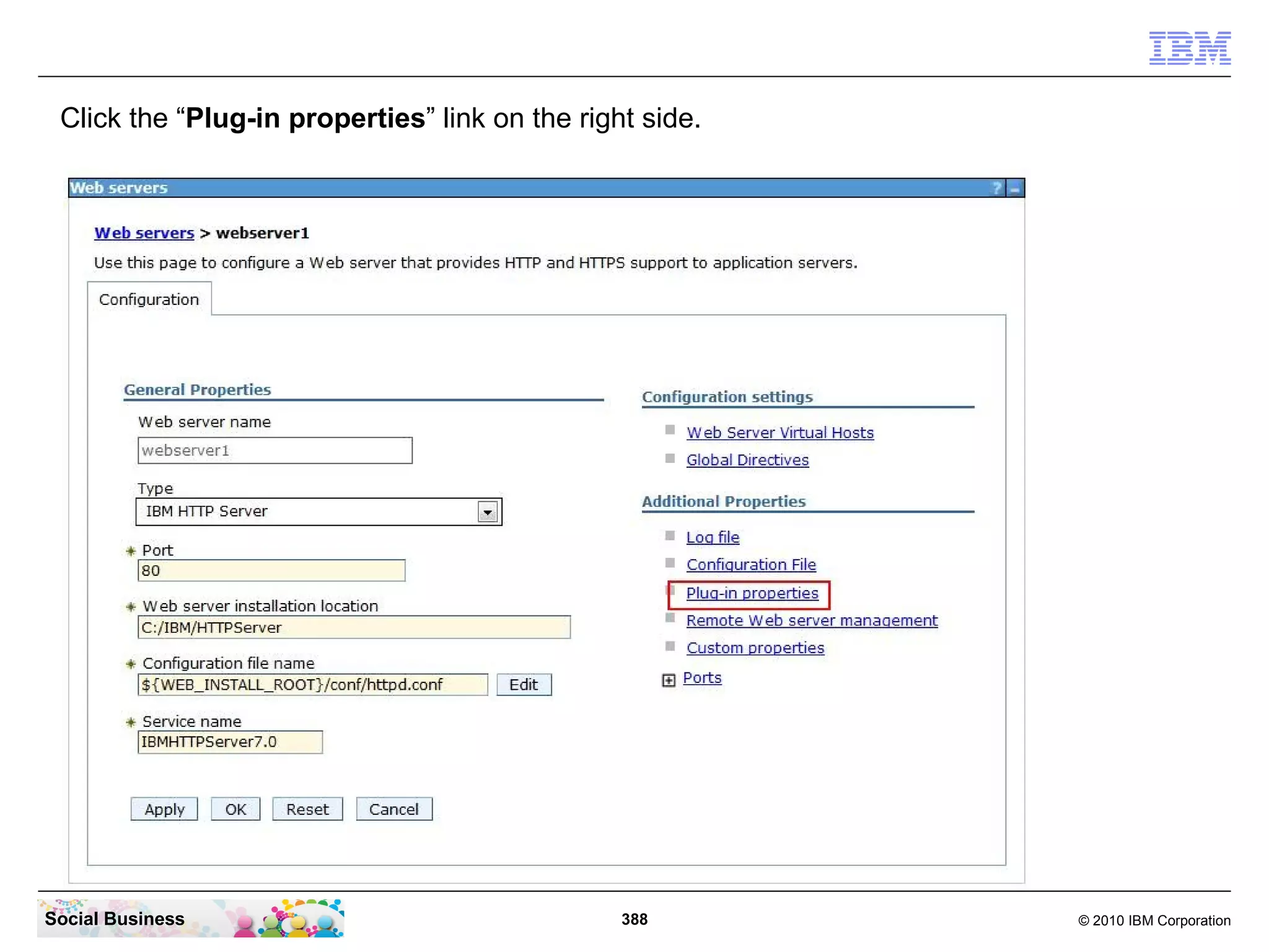 Click the “Plug-in properties” link on the right side.




Social Business                                 388       © 2010 IBM Corporation
 