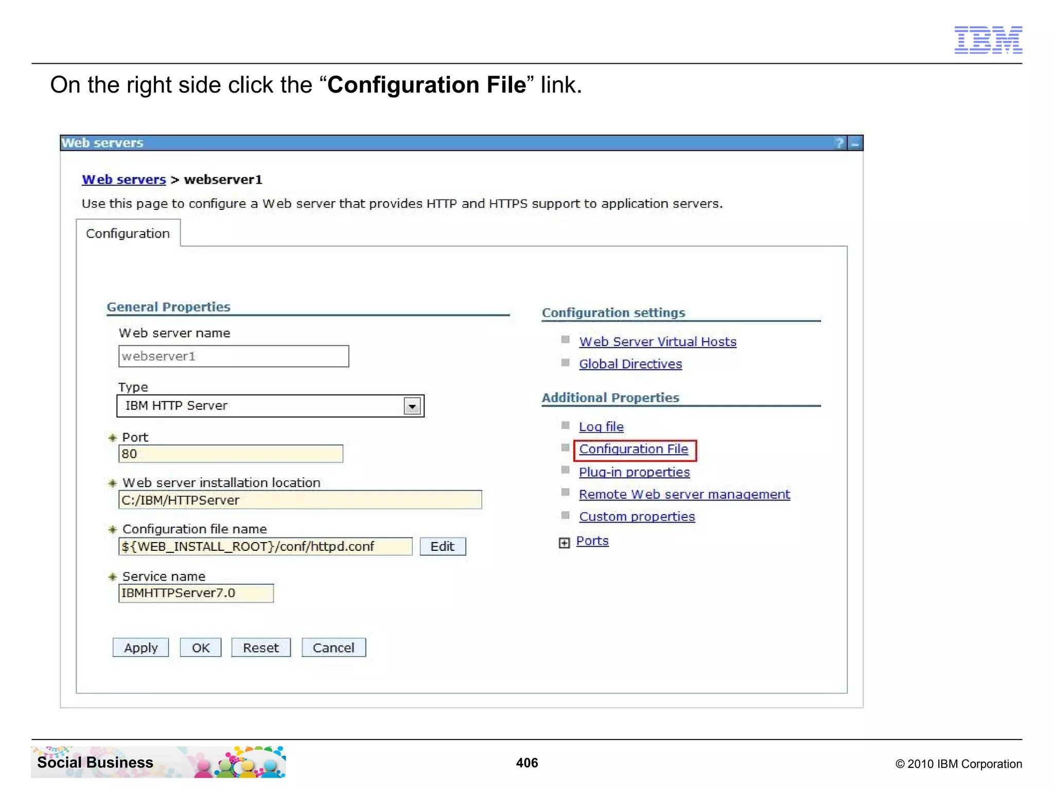 On the right side click the “Configuration File” link.




Social Business                                 406       © 2010 IBM Corporation
 