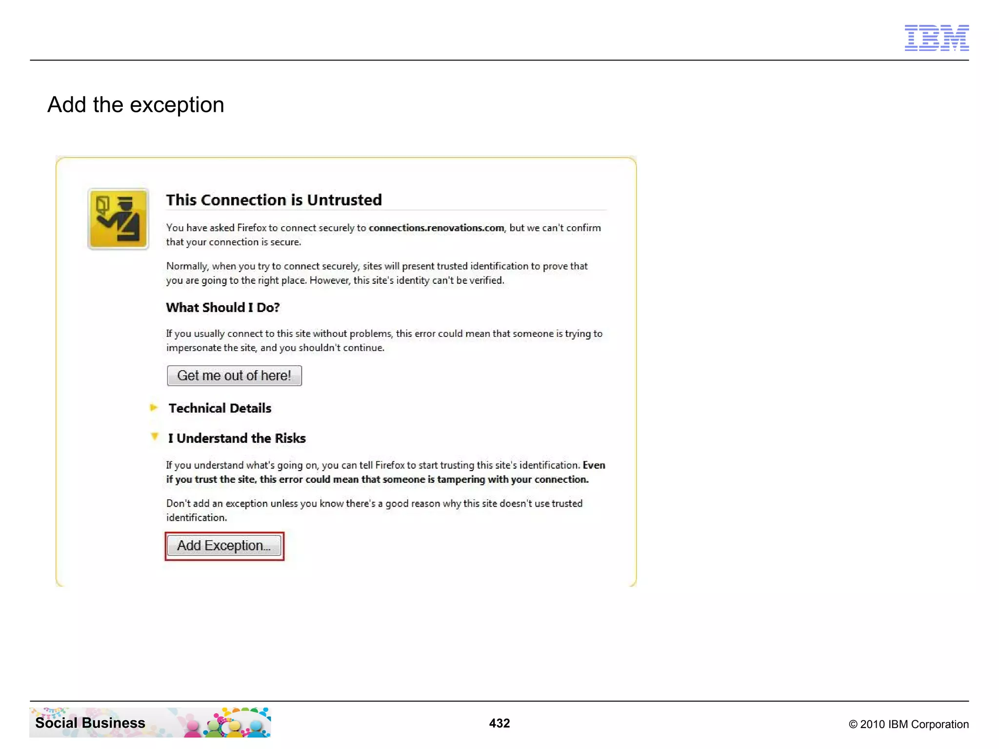Add the exception




Social Business      432   © 2010 IBM Corporation
 