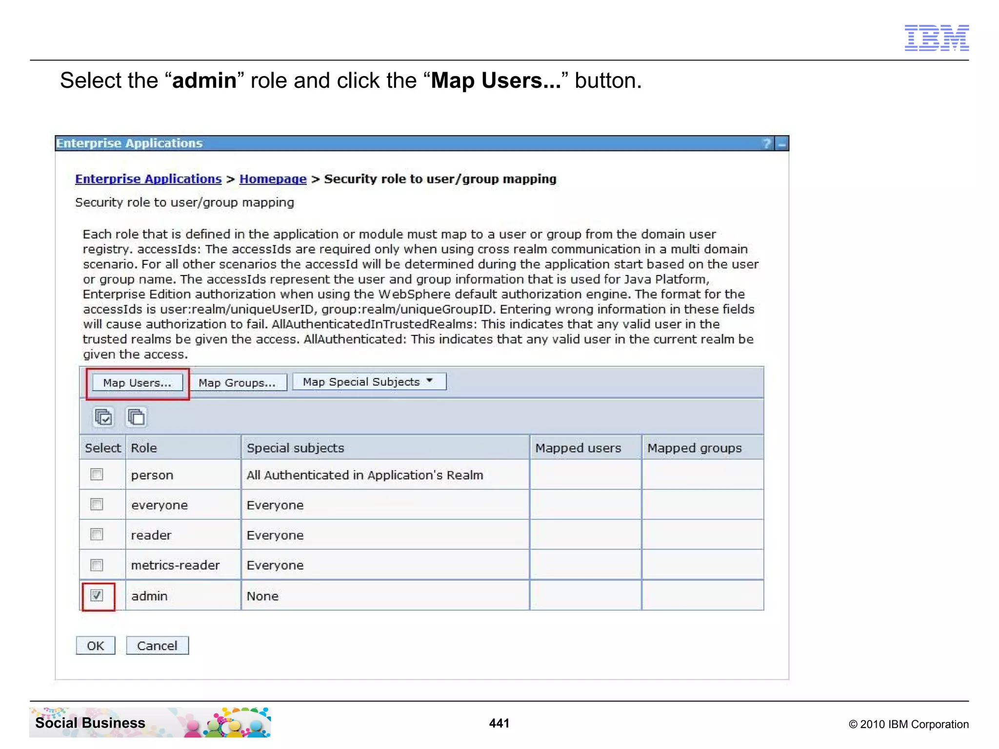 Select the “admin” role and click the “Map Users...” button.




Social Business                                441                © 2010 IBM Corporation
 