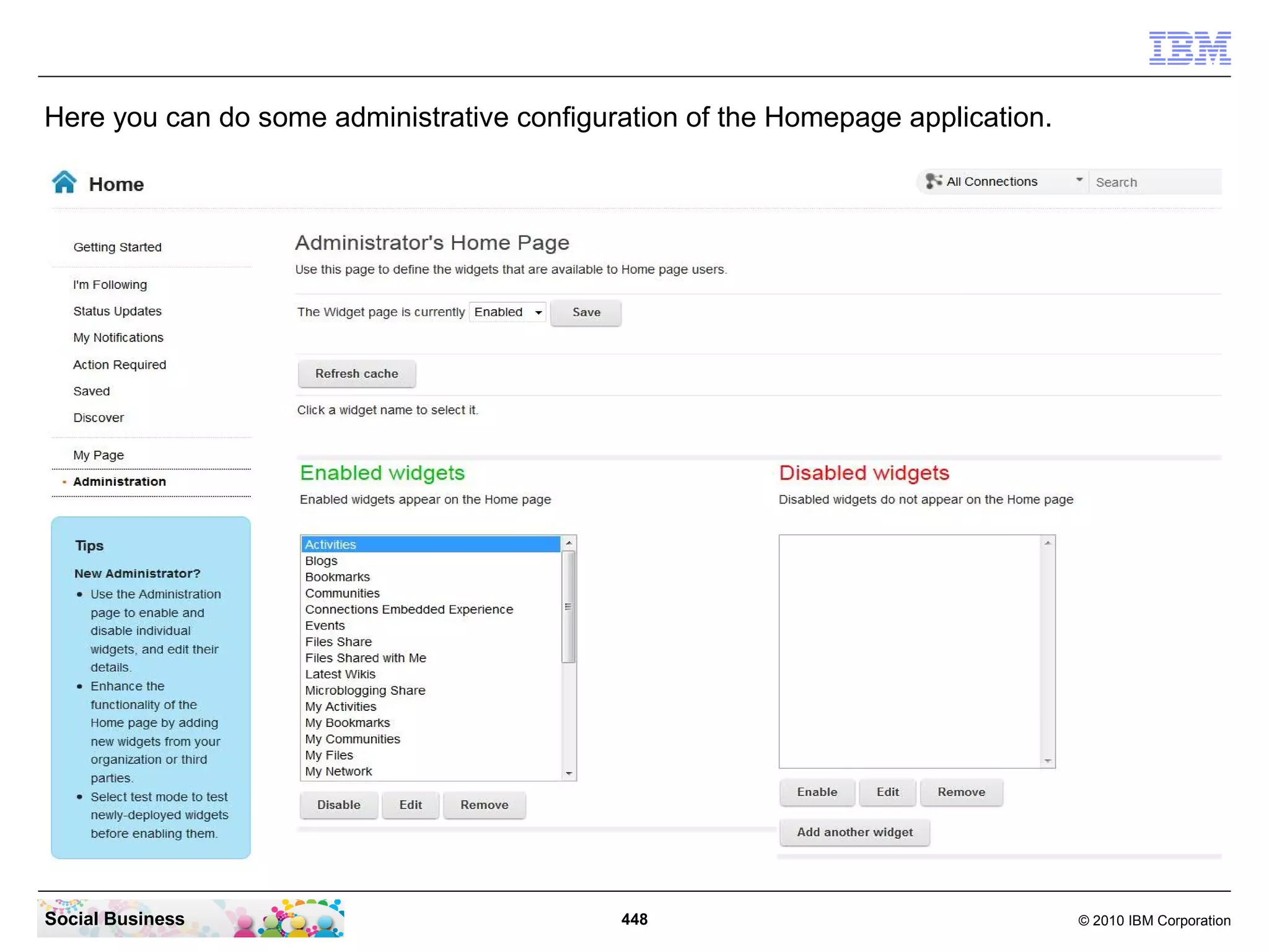Here you can do some administrative configuration of the Homepage application.




Social Business                             448                                  © 2010 IBM Corporation
 
