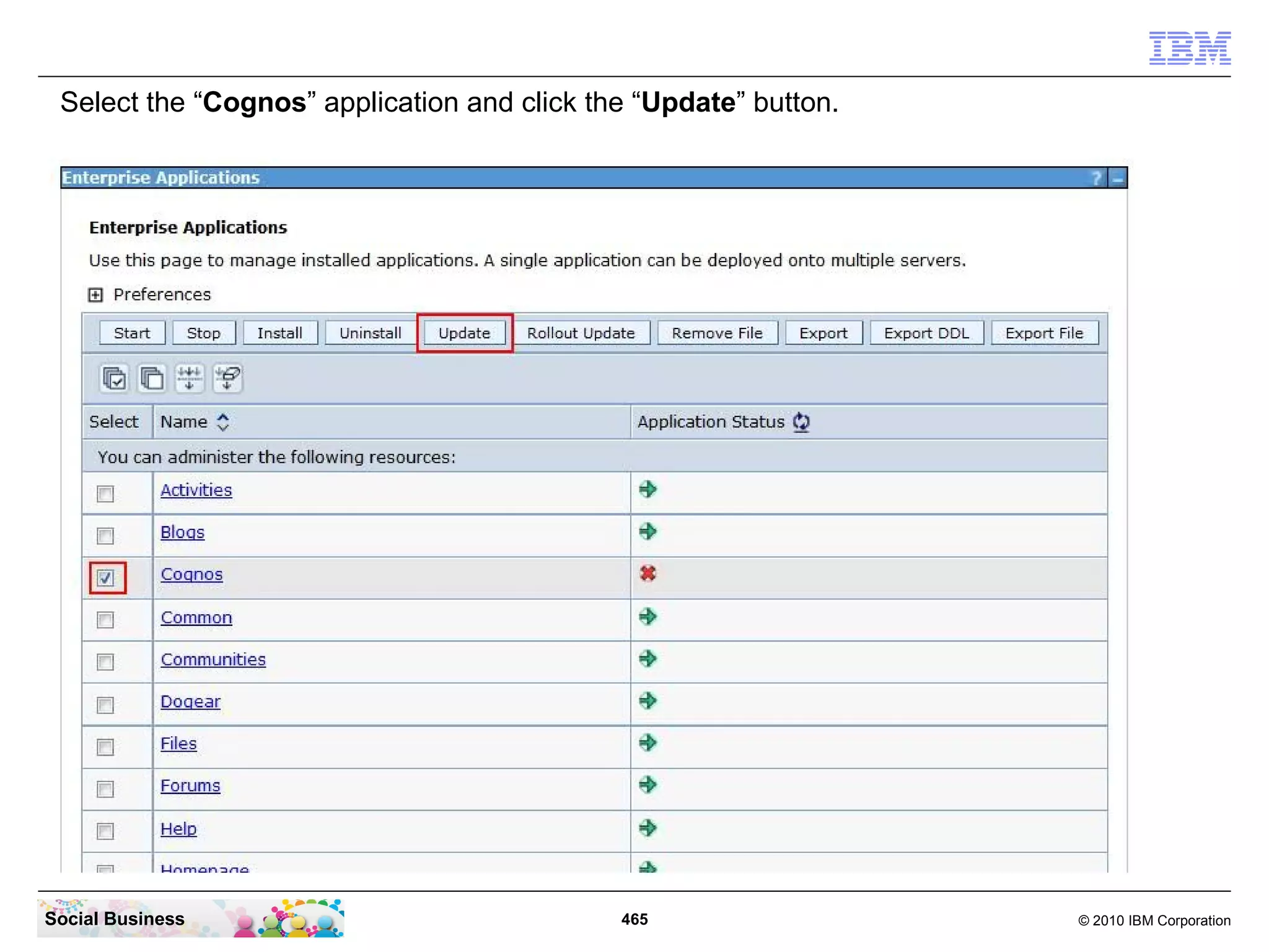 Select the “Cognos” application and click the “Update” button.




Social Business                              465                  © 2010 IBM Corporation
 