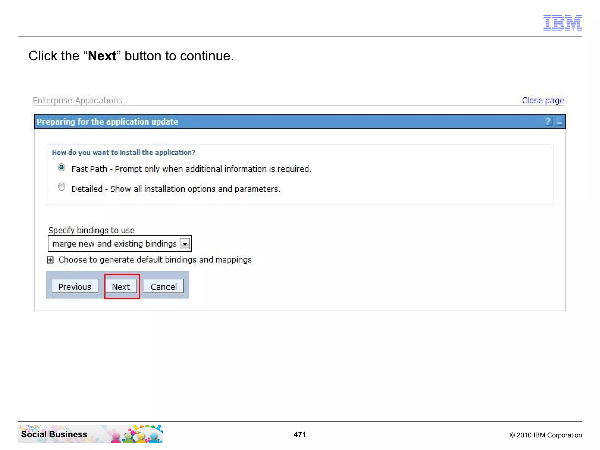 Click the “Next” button to continue.




Social Business                         471   © 2010 IBM Corporation
 