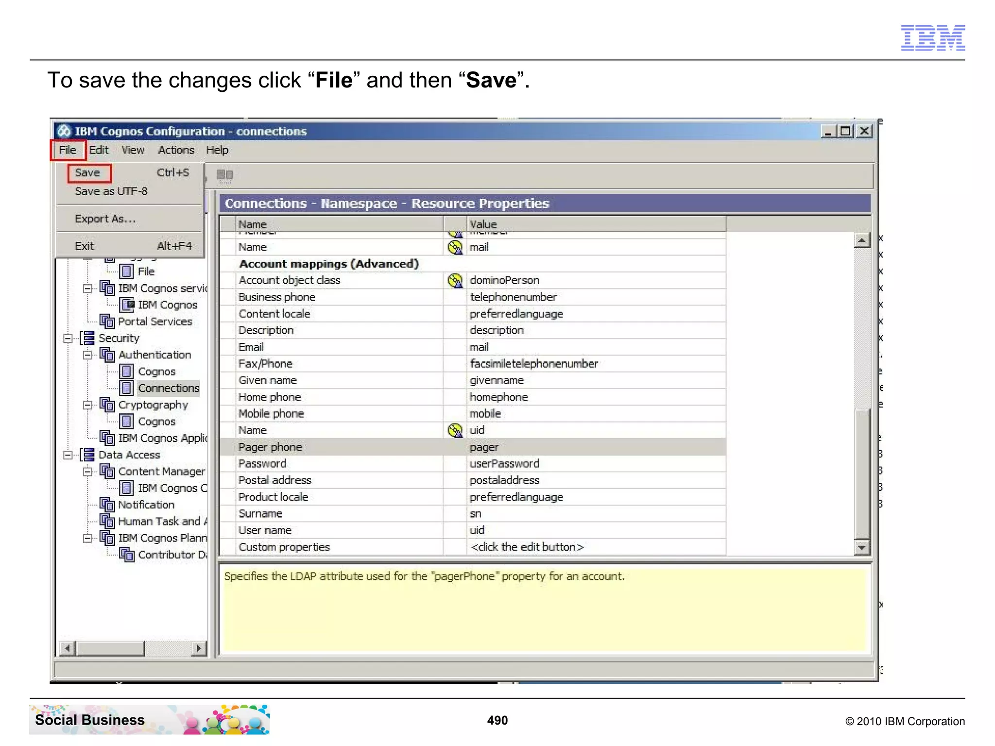 To save the changes click “File” and then “Save”.




Social Business                              490     © 2010 IBM Corporation
 