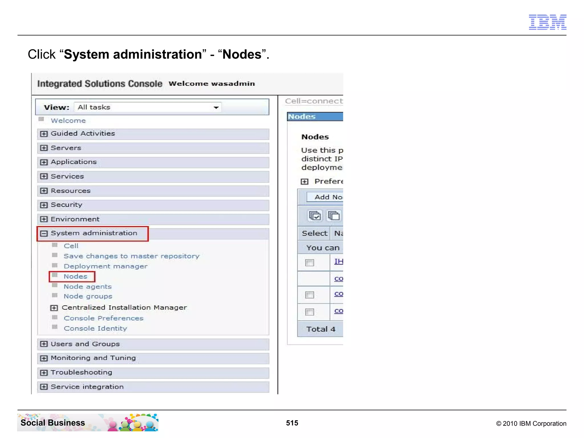 Click “System administration” - “Nodes”.




Social Business                             515   © 2010 IBM Corporation
 