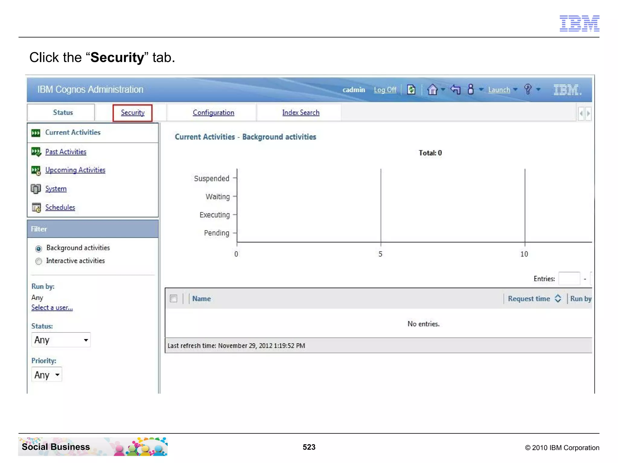 Click the “Security” tab.




Social Business              523   © 2010 IBM Corporation
 