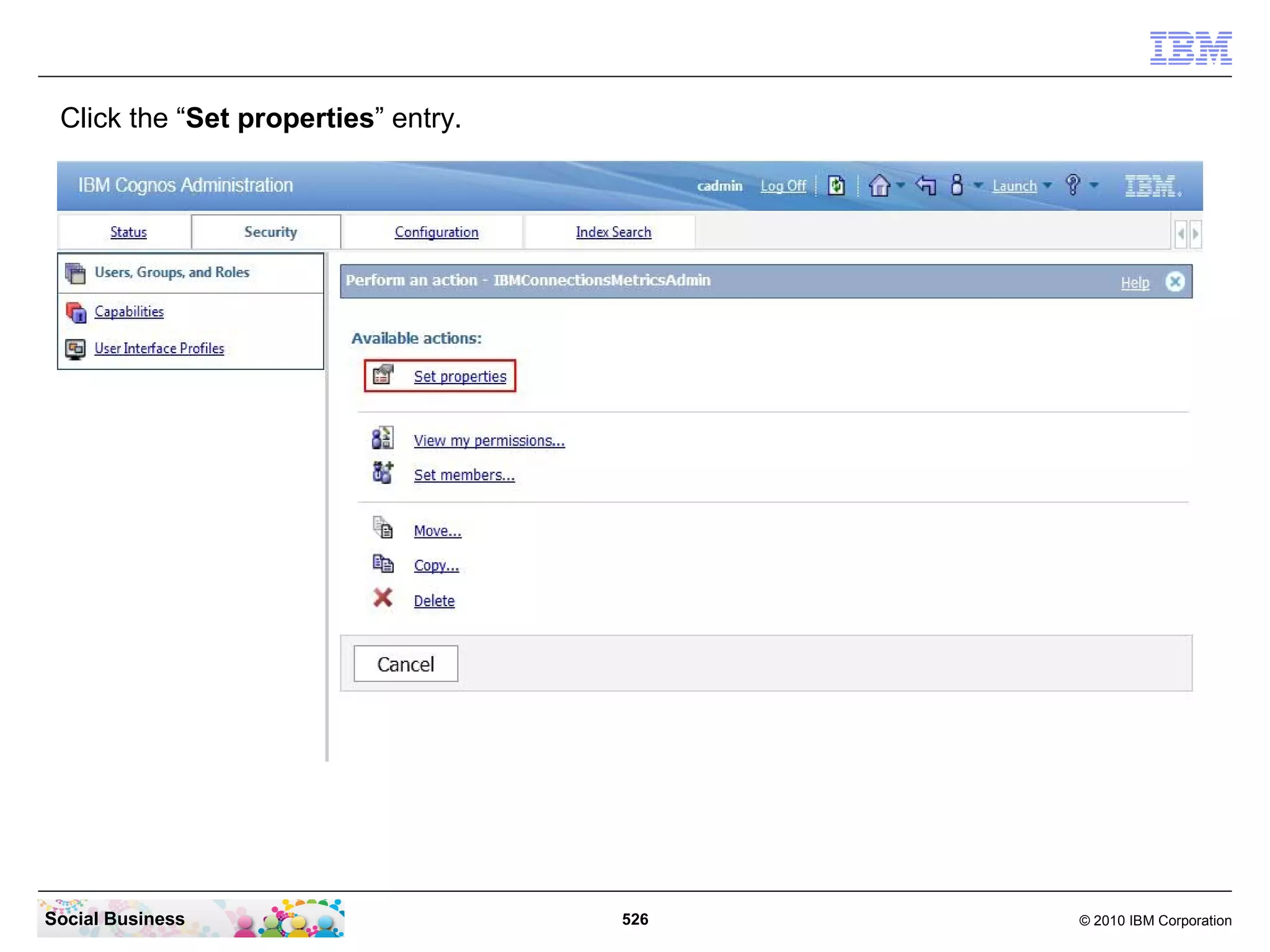 Click the “Set properties” entry.




Social Business                      526   © 2010 IBM Corporation
 