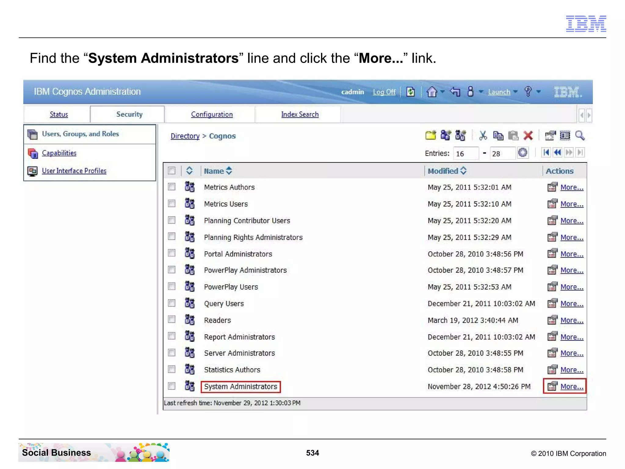 Find the “System Administrators” line and click the “More...” link.




Social Business                               534                      © 2010 IBM Corporation
 