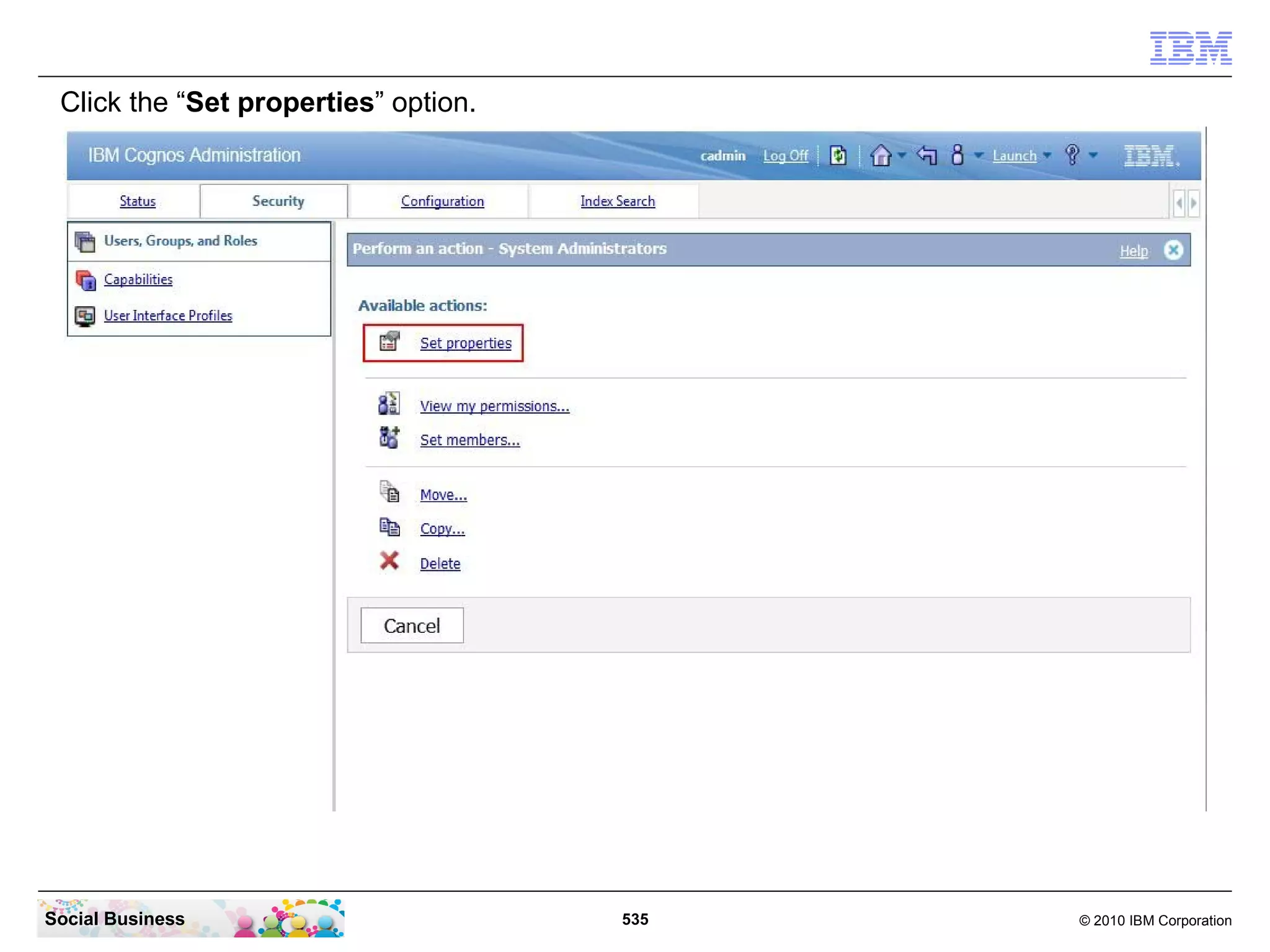 Click the “Set properties” option.




Social Business                       535   © 2010 IBM Corporation
 
