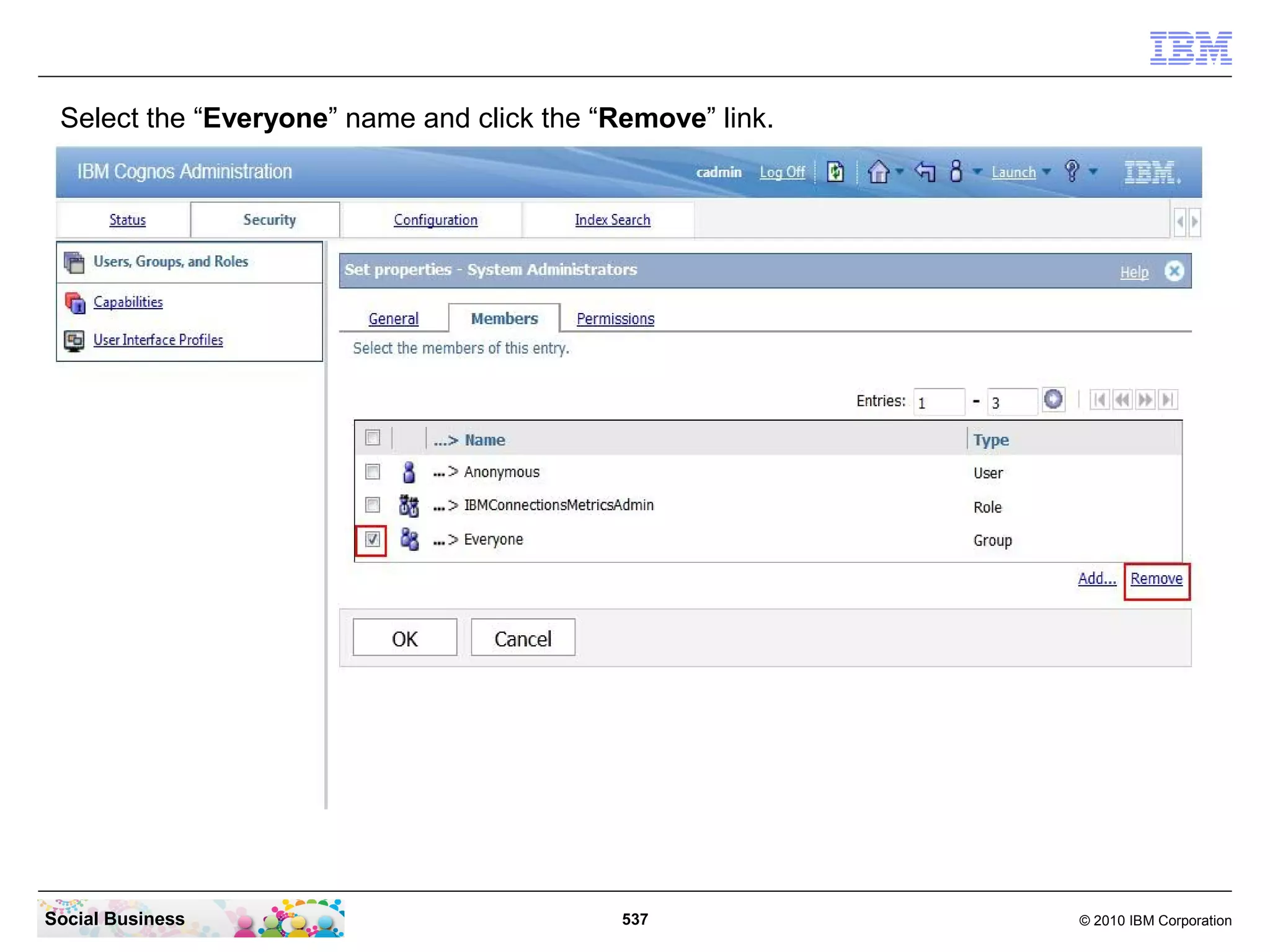 Select the “Everyone” name and click the “Remove” link.




Social Business                             537            © 2010 IBM Corporation
 