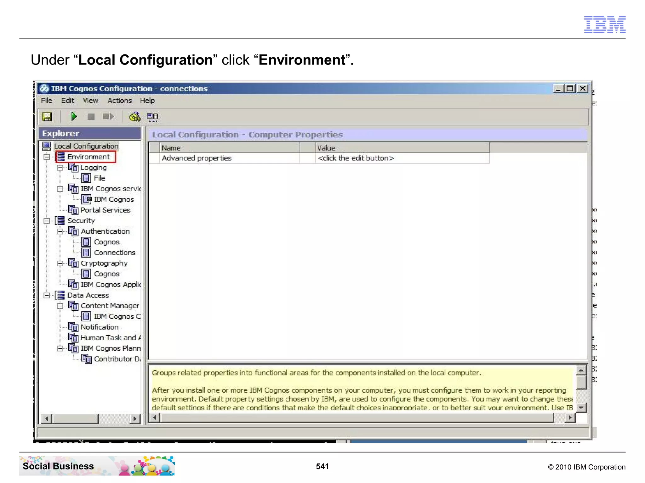 Under “Local Configuration” click “Environment”.




Social Business                            541      © 2010 IBM Corporation
 