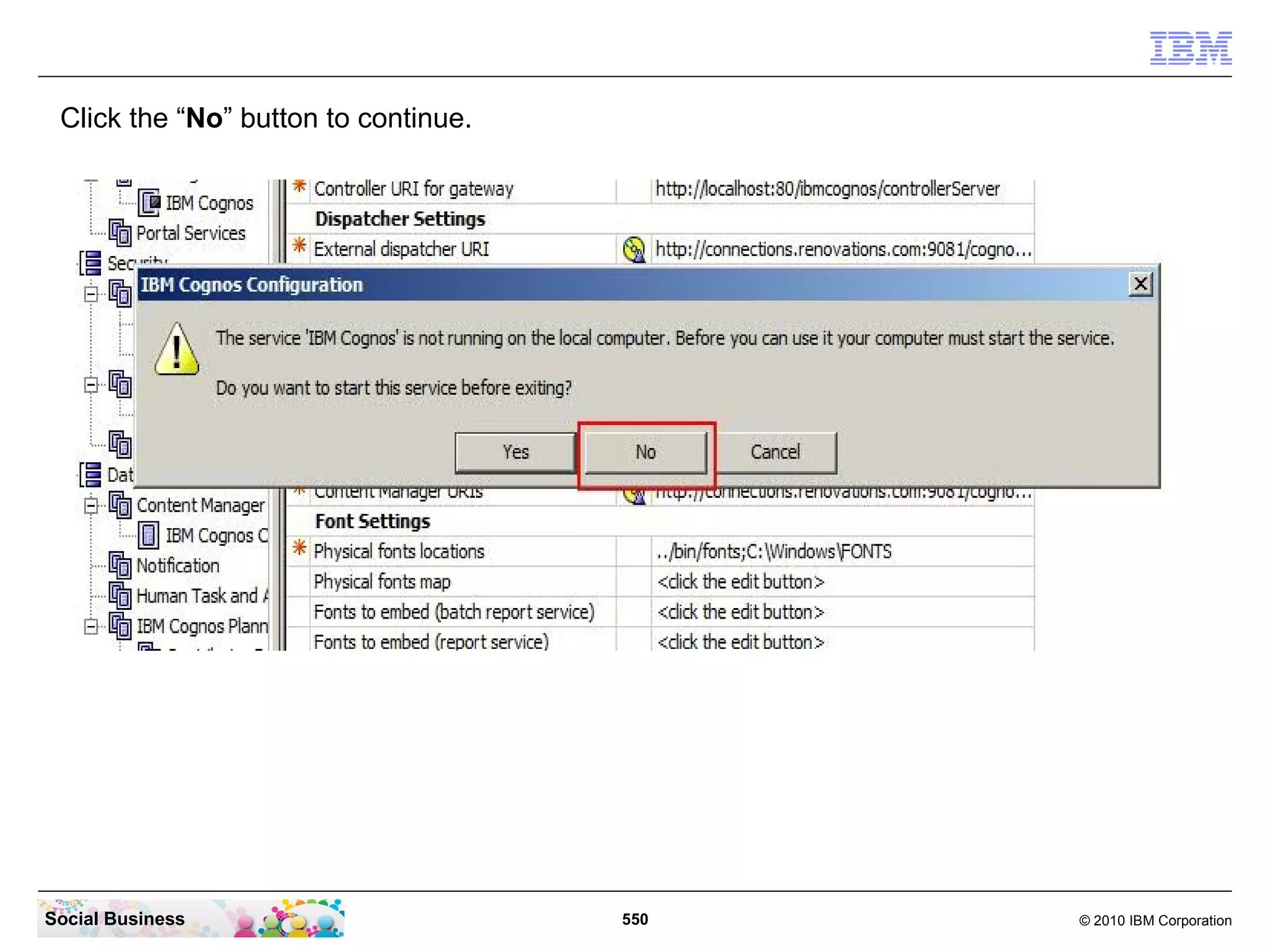 Click the “No” button to continue.




Social Business                       550   © 2010 IBM Corporation
 