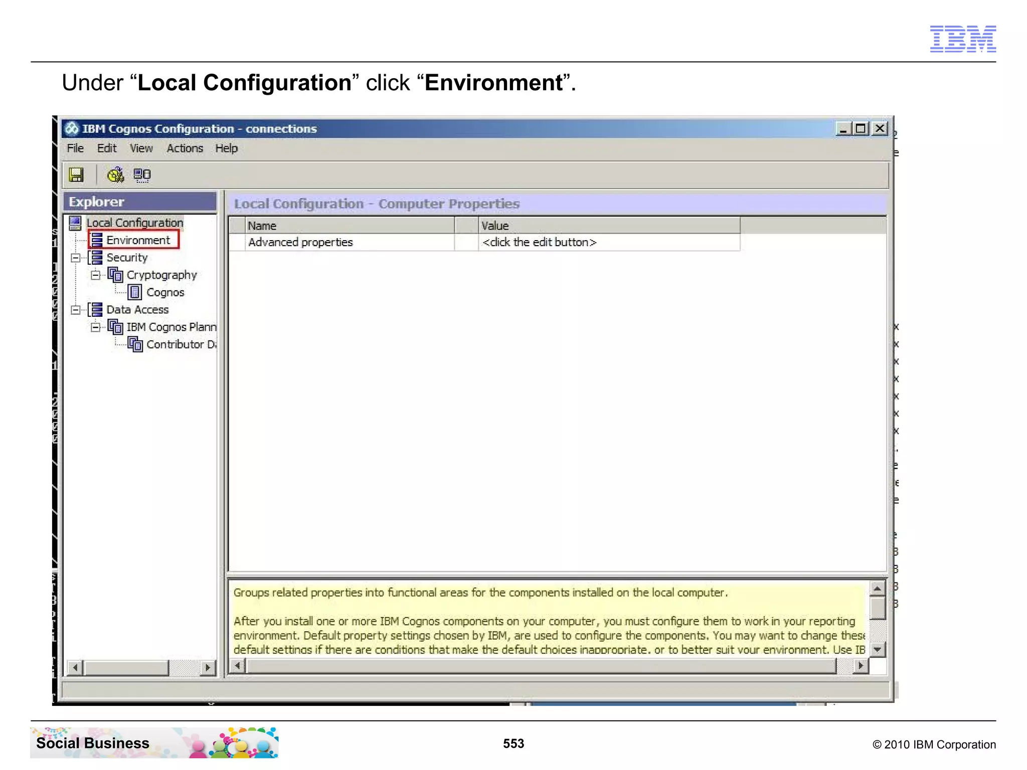Under “Local Configuration” click “Environment”.




Social Business                             553       © 2010 IBM Corporation
 
