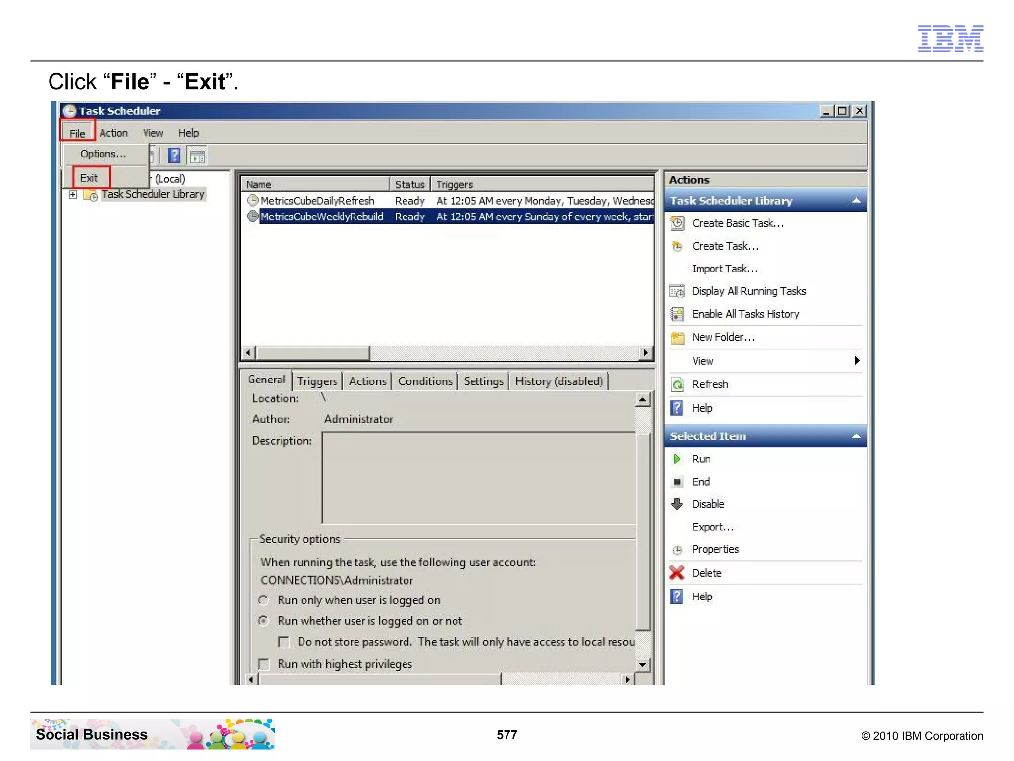 Click “File” - “Exit”.




Social Business           577   © 2010 IBM Corporation
 