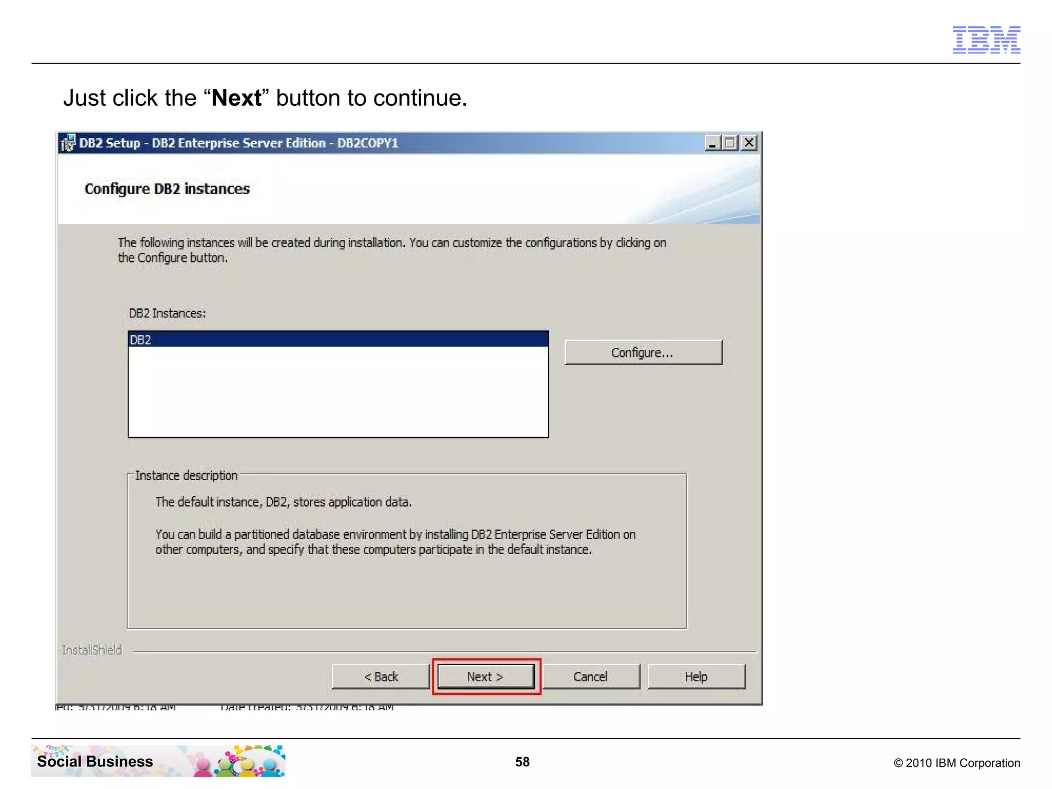 Just click the “Next” button to continue.




Social Business                                58   © 2010 IBM Corporation
 