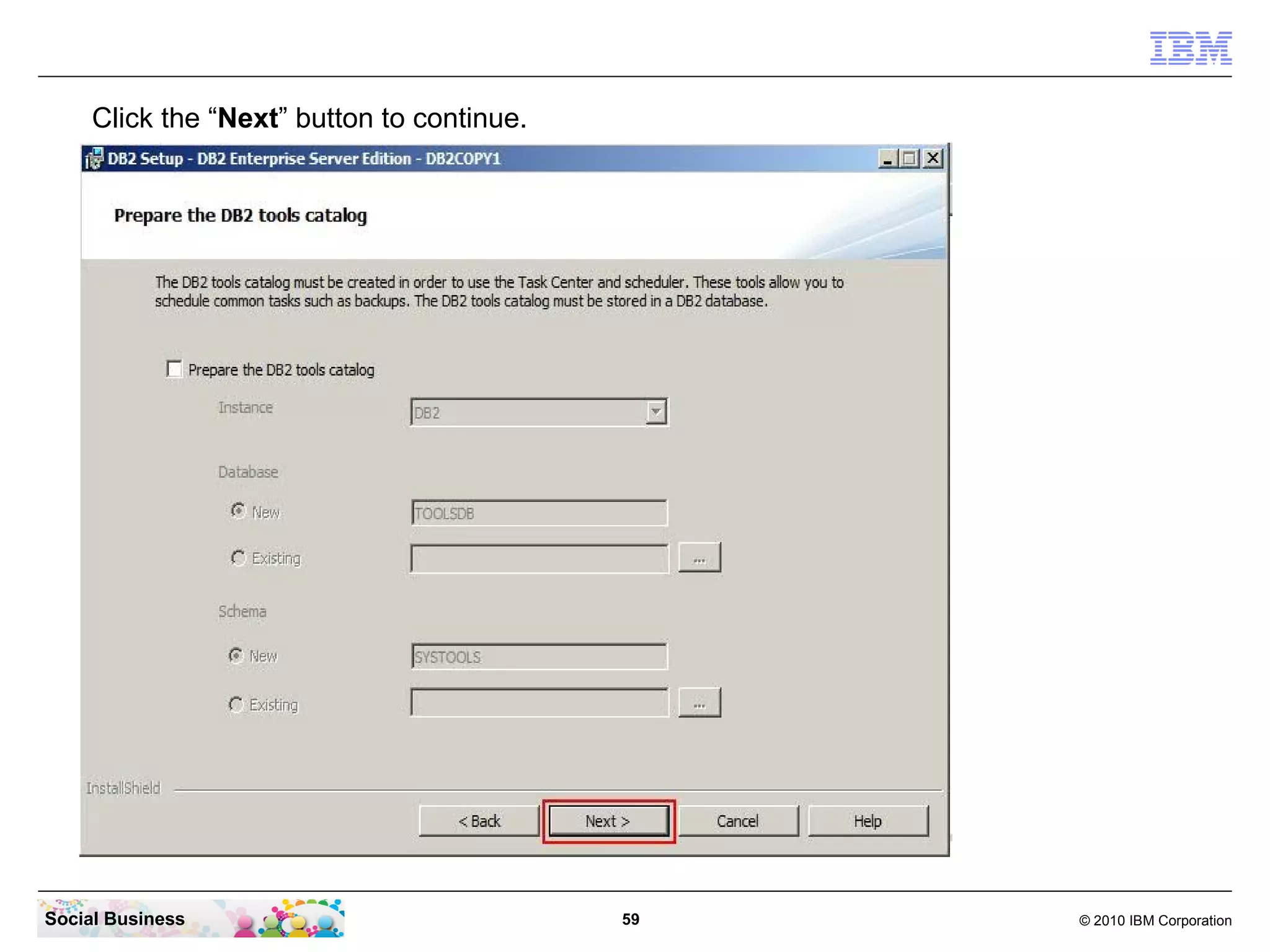 Click the “Next” button to continue.




Social Business                             59   © 2010 IBM Corporation
 