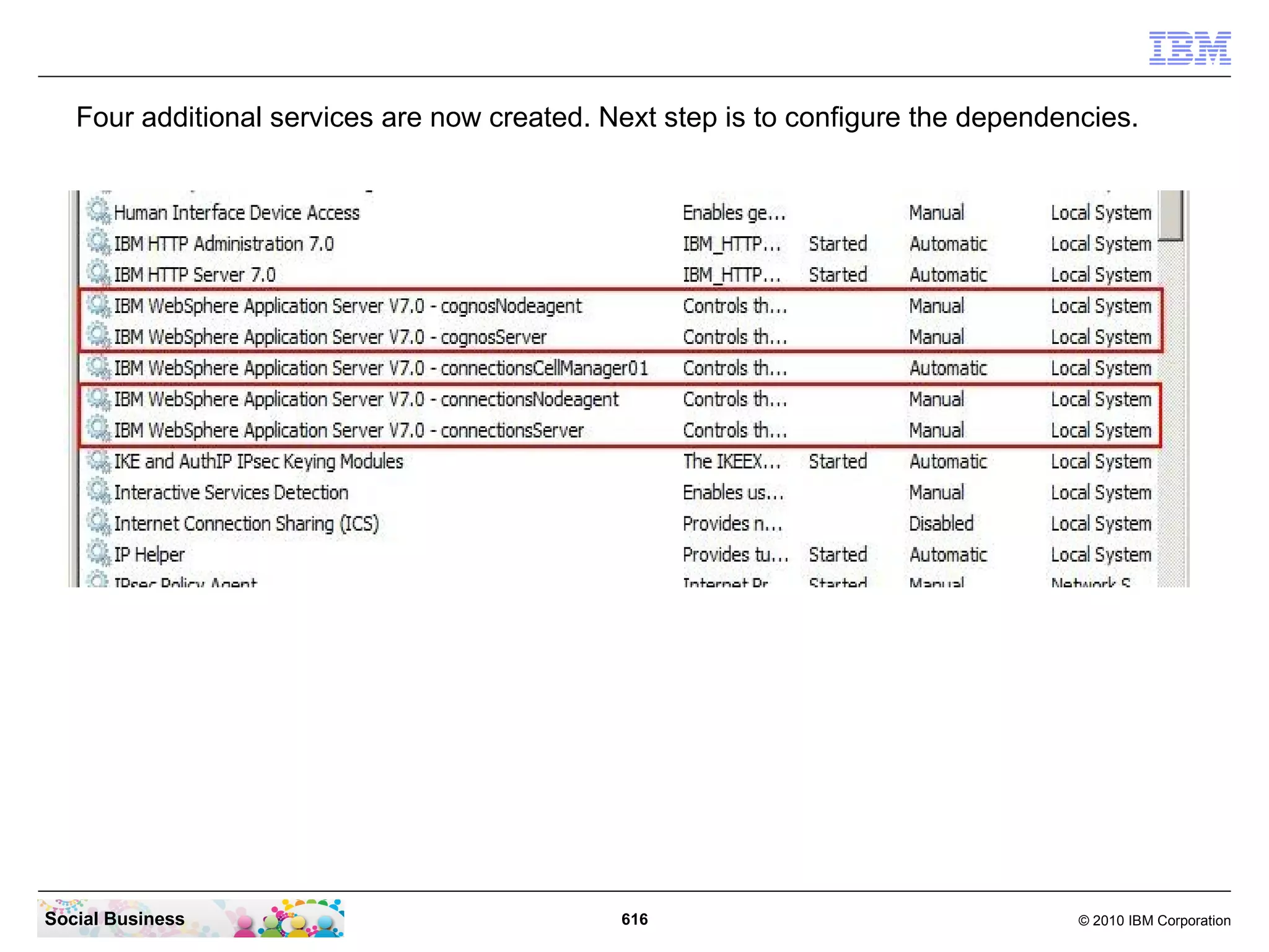 Recall the command line and change just the 2 parameters to “connectionsServer” and
 “connections_server”.




Social Business                            616                               © 2010 IBM Corporation
 