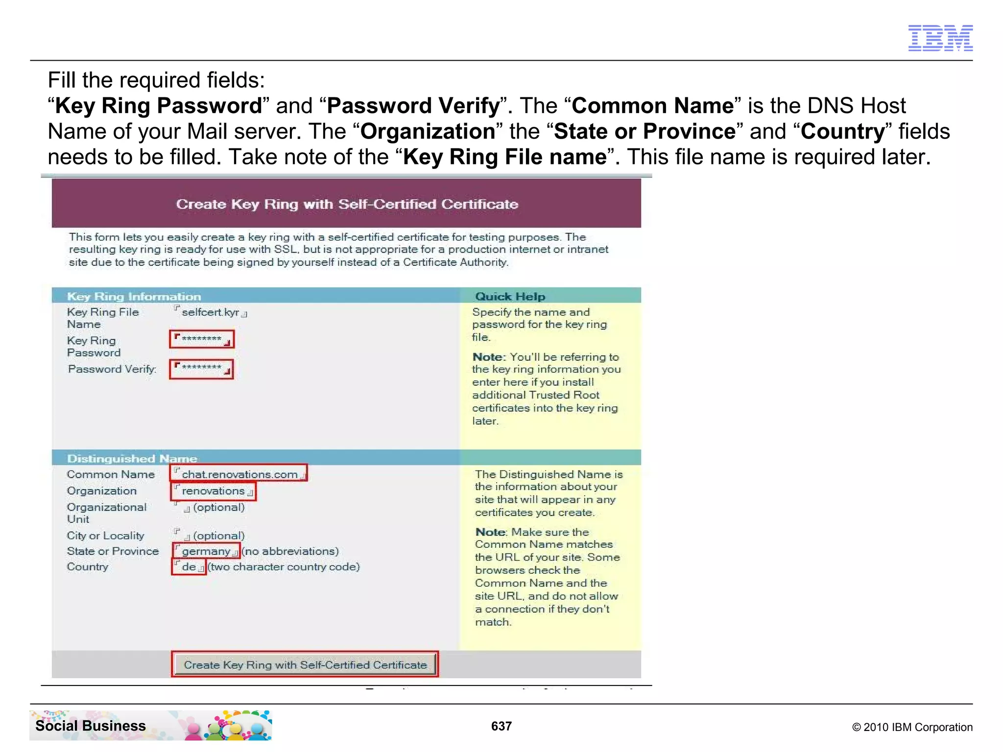In the “Look in” field select your Mail Server. Then select the “Server Certificate Admin”
 database and click the “Open” button.




Social Business                               637                                  © 2010 IBM Corporation
 