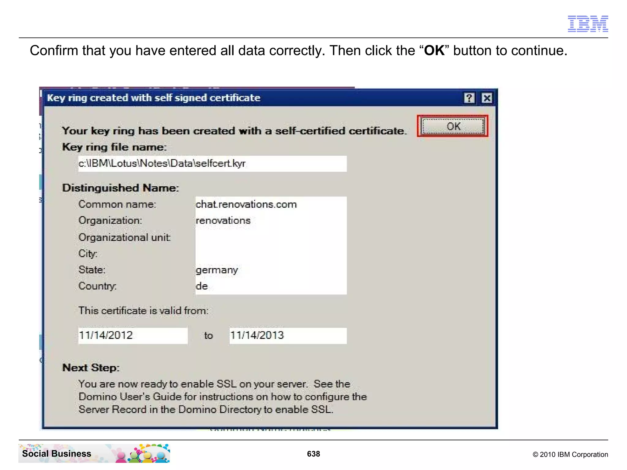 Close the “About” page.




Social Business            638   © 2010 IBM Corporation
 