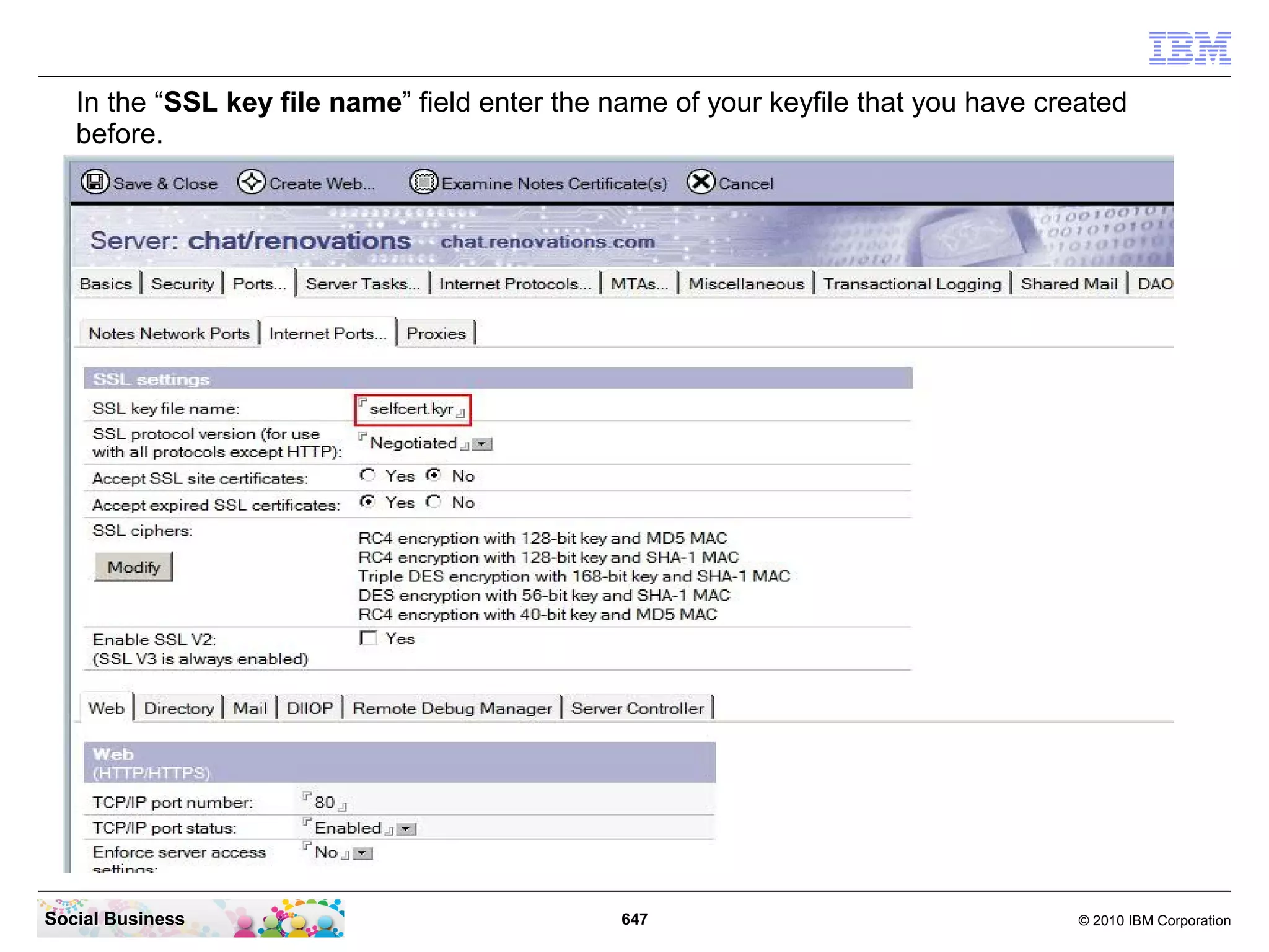 In the server document click the “Ports” tab.




Social Business                                  647   © 2010 IBM Corporation
 