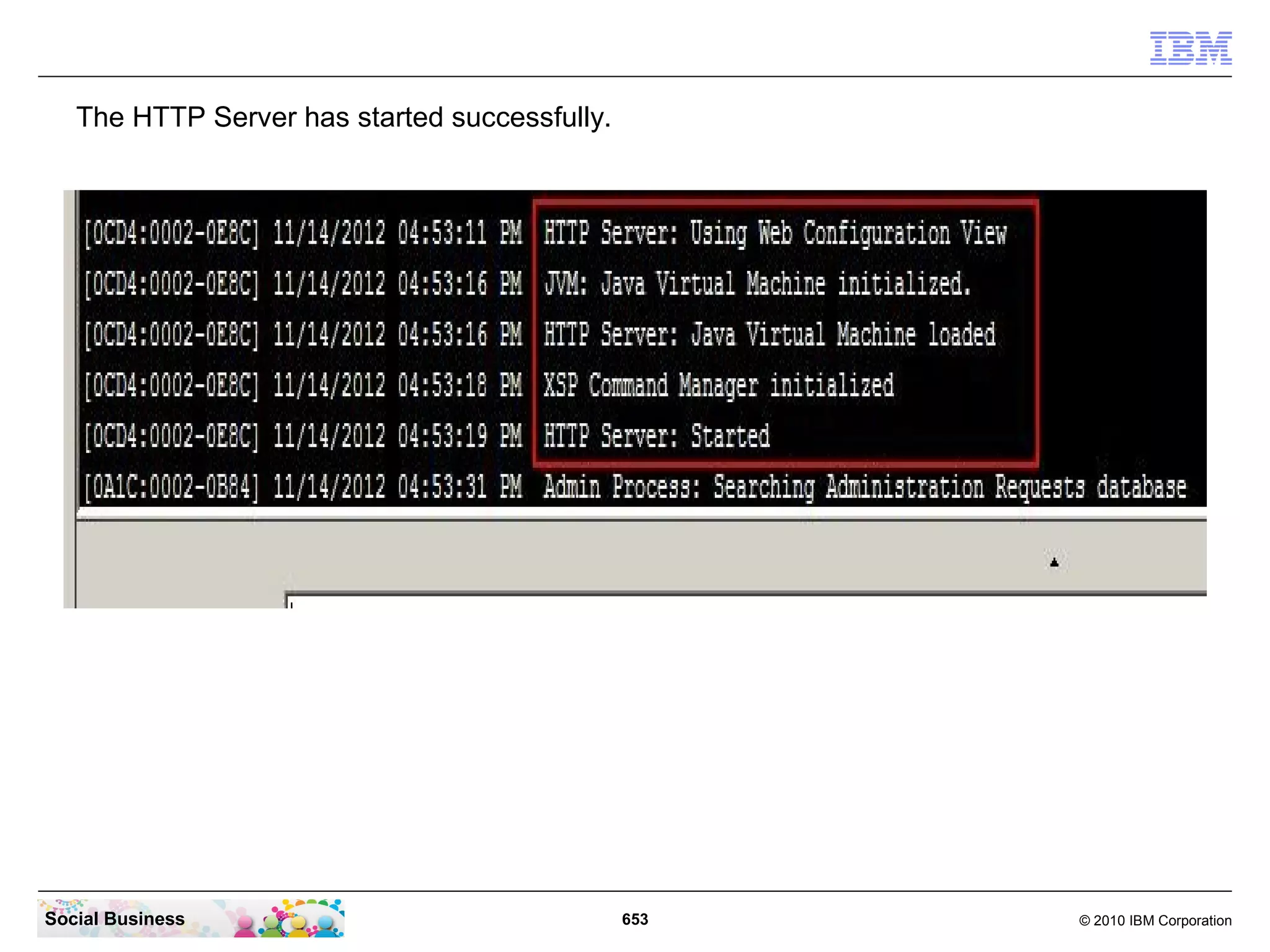 Click the “Save & Close” button.




Social Business                     653   © 2010 IBM Corporation
 