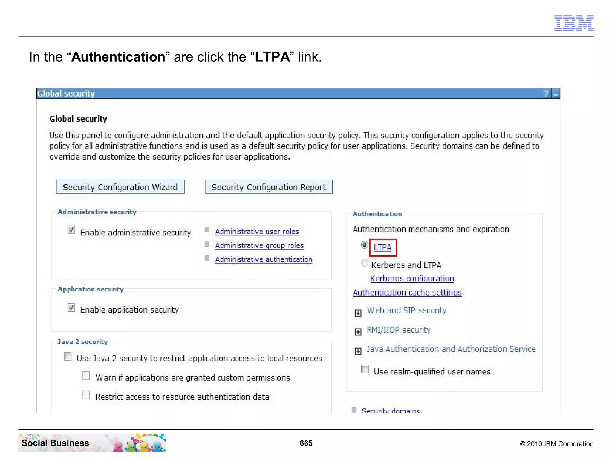 Configure single sign-on between IBM Connections and your IBM
   Lotus Domino mail server.

     First you need to access the IBM Connections Integrated Solutions Console. Open your
     browser and enter the URL to your ISC. In this example we use
     “http://connections.renovations.com:9060/admin”.




Social Business                              665                                 © 2010 IBM Corporation
 