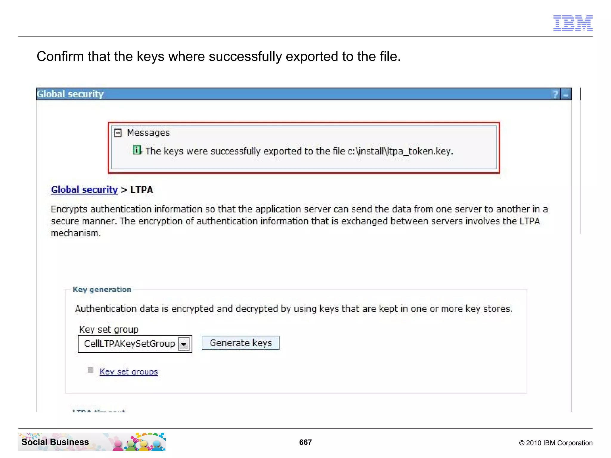 In the navigator click “Security” - “Global Security”.




Social Business                                 667         © 2010 IBM Corporation
 