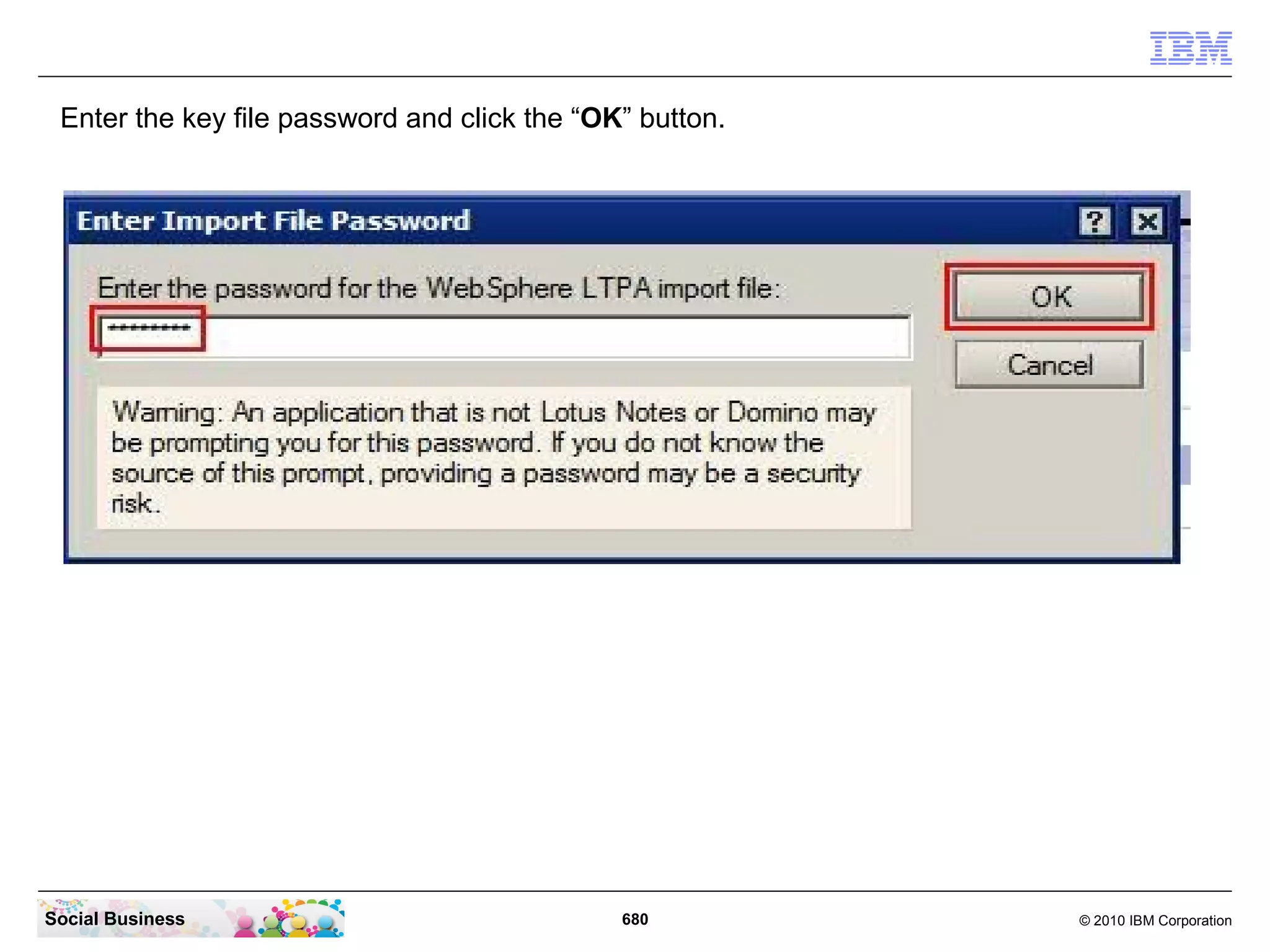 Select your Mail server and click the “Add” button. Then click the “OK” button.




Social Business                               680                                  © 2010 IBM Corporation
 