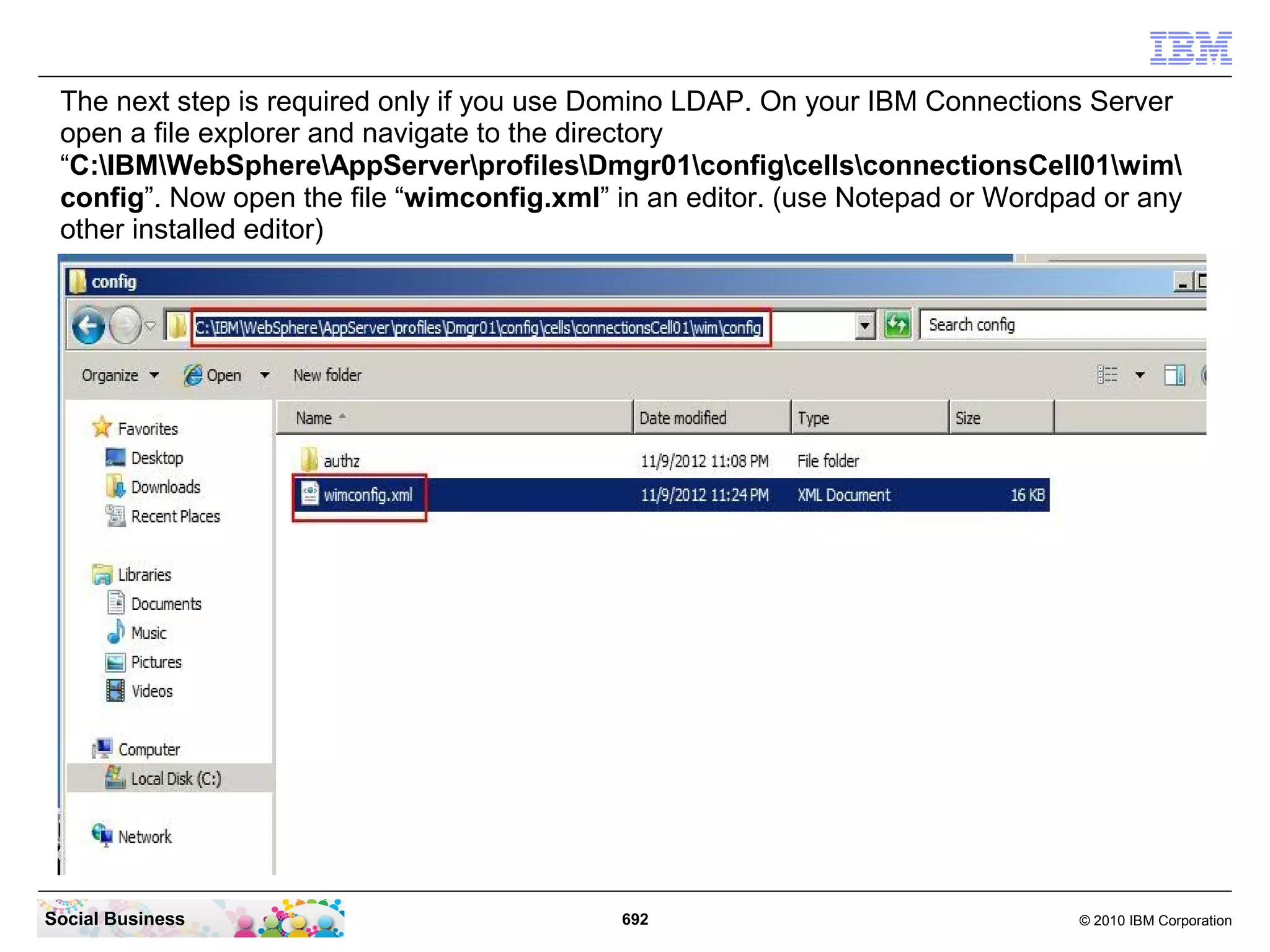 It is required to save and reopen the Server document so you can see the newly created
“Web SSO Configuration”. Select the “LtpaToken” and click the “OK” button.




Social Business                              692                                 © 2010 IBM Corporation
 