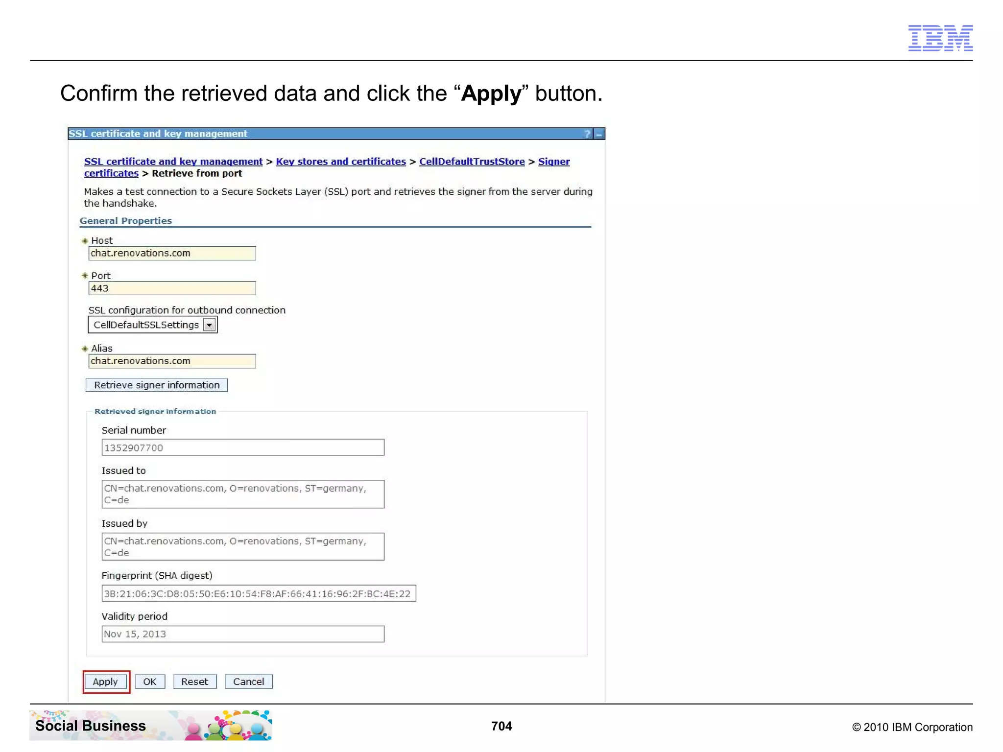 Now click the “Signer certificates” link.




Social Business                              704   © 2010 IBM Corporation
 