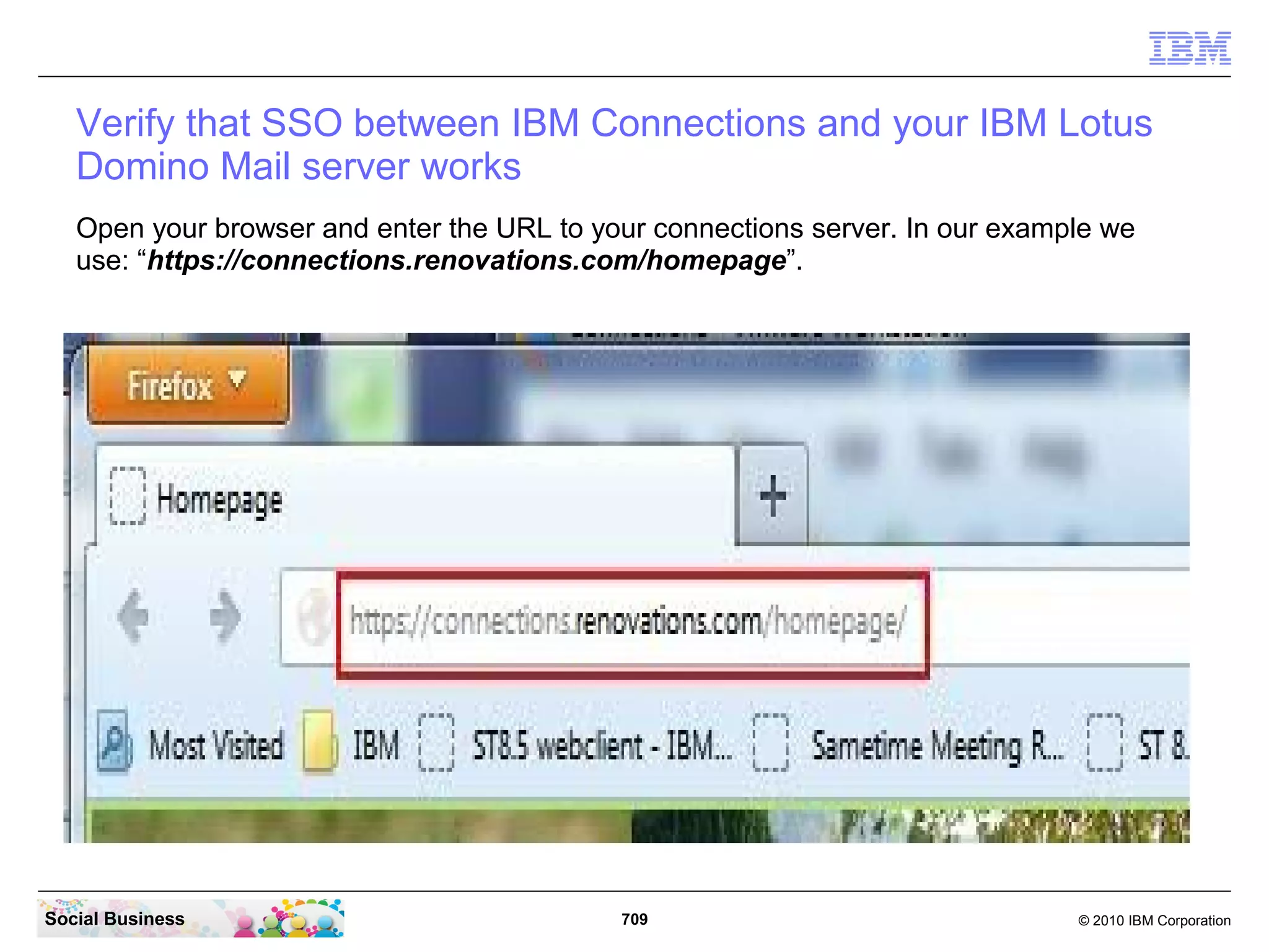 The certificate from the mail server is now succesfully added in WebSphere.




Social Business                              709                               © 2010 IBM Corporation
 