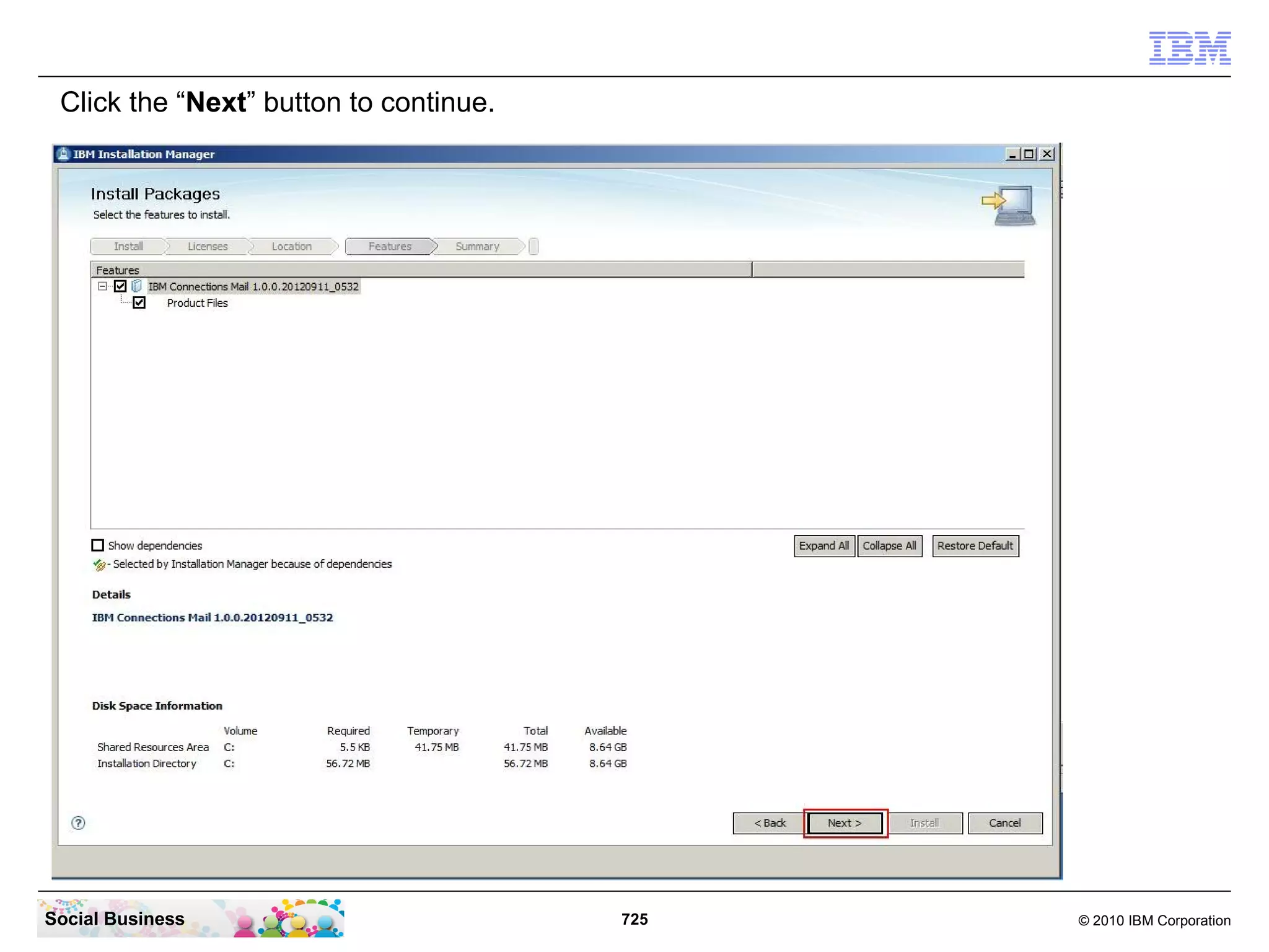 Check the 2 check boxes and click the “Next” button to continue.




Social Business                               725                     © 2010 IBM Corporation
 