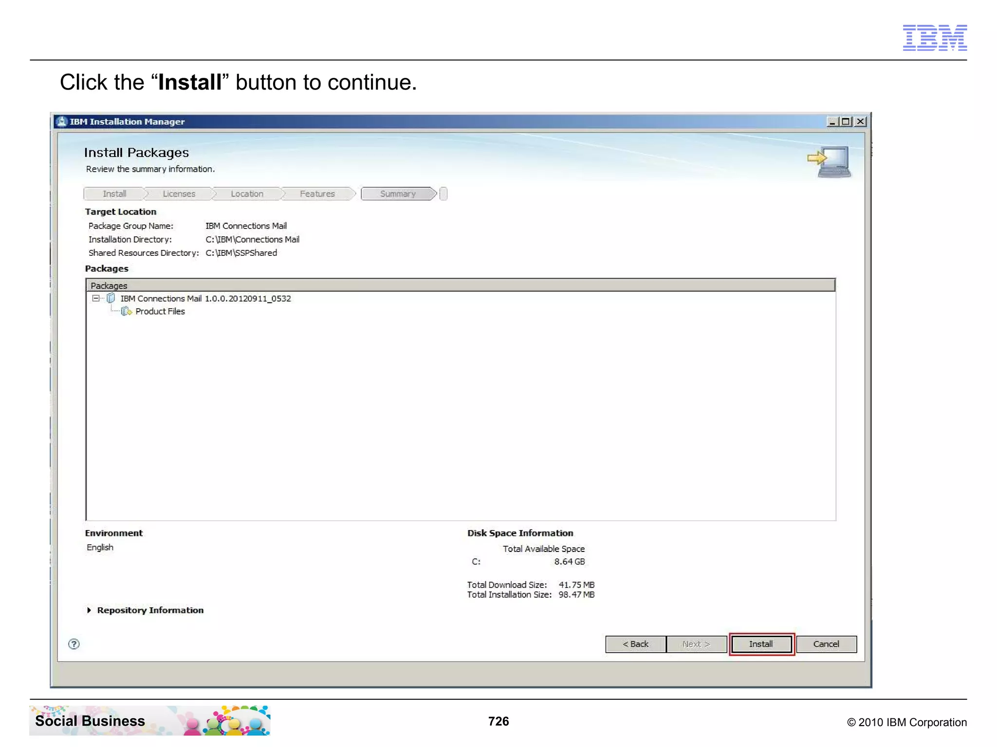 Accept the terms in the license agreement and click the “Next” button to continue.




Social Business                               726                                     © 2010 IBM Corporation
 