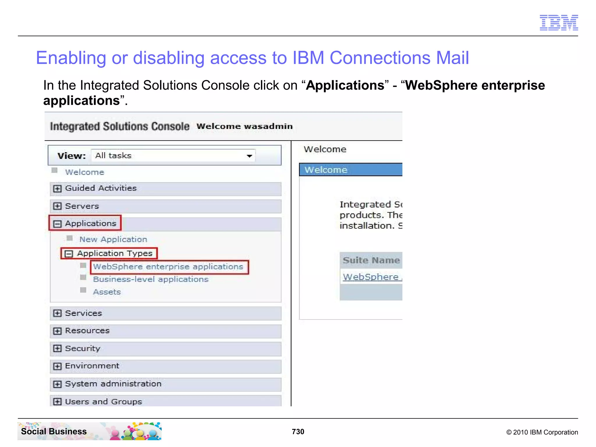 IBM Connections Mail is now installing. This task takes only 2-3 minutes.




Social Business                               730                            © 2010 IBM Corporation
 