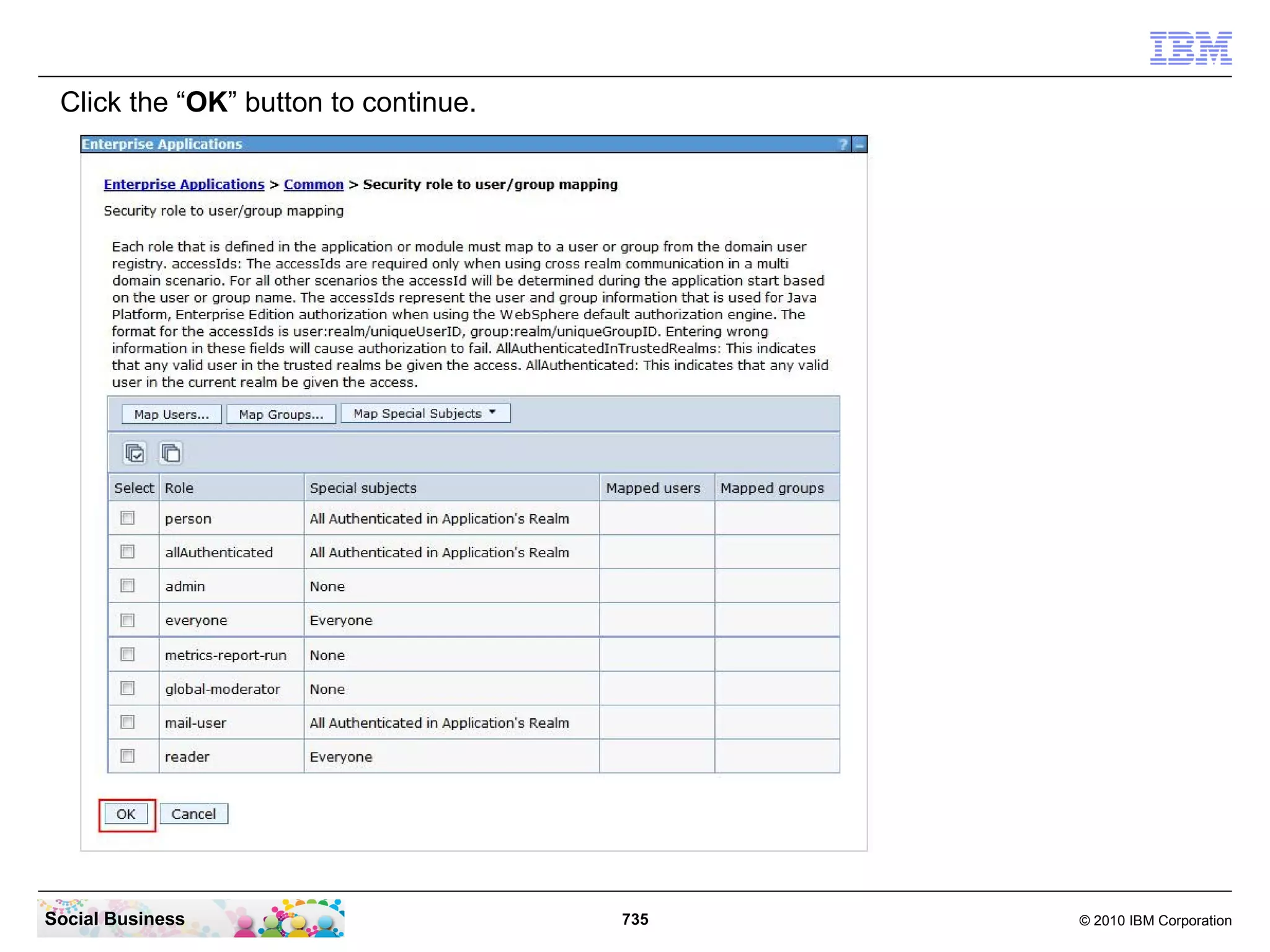 Click the “Security role to user/group mapping” link.




Social Business                             735          © 2010 IBM Corporation
 