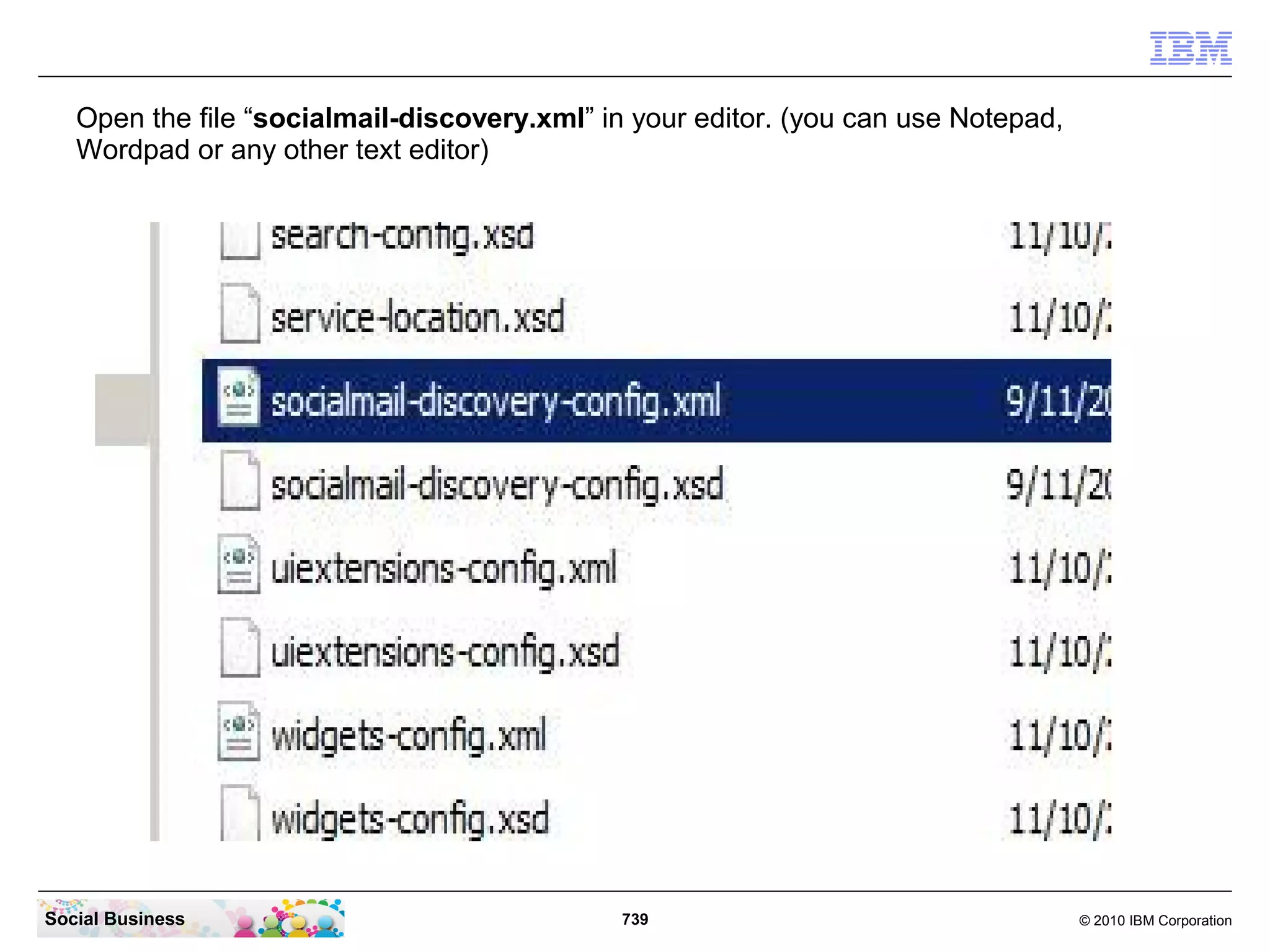 Click “Save” to save the last changes.




Social Business                             739   © 2010 IBM Corporation
 