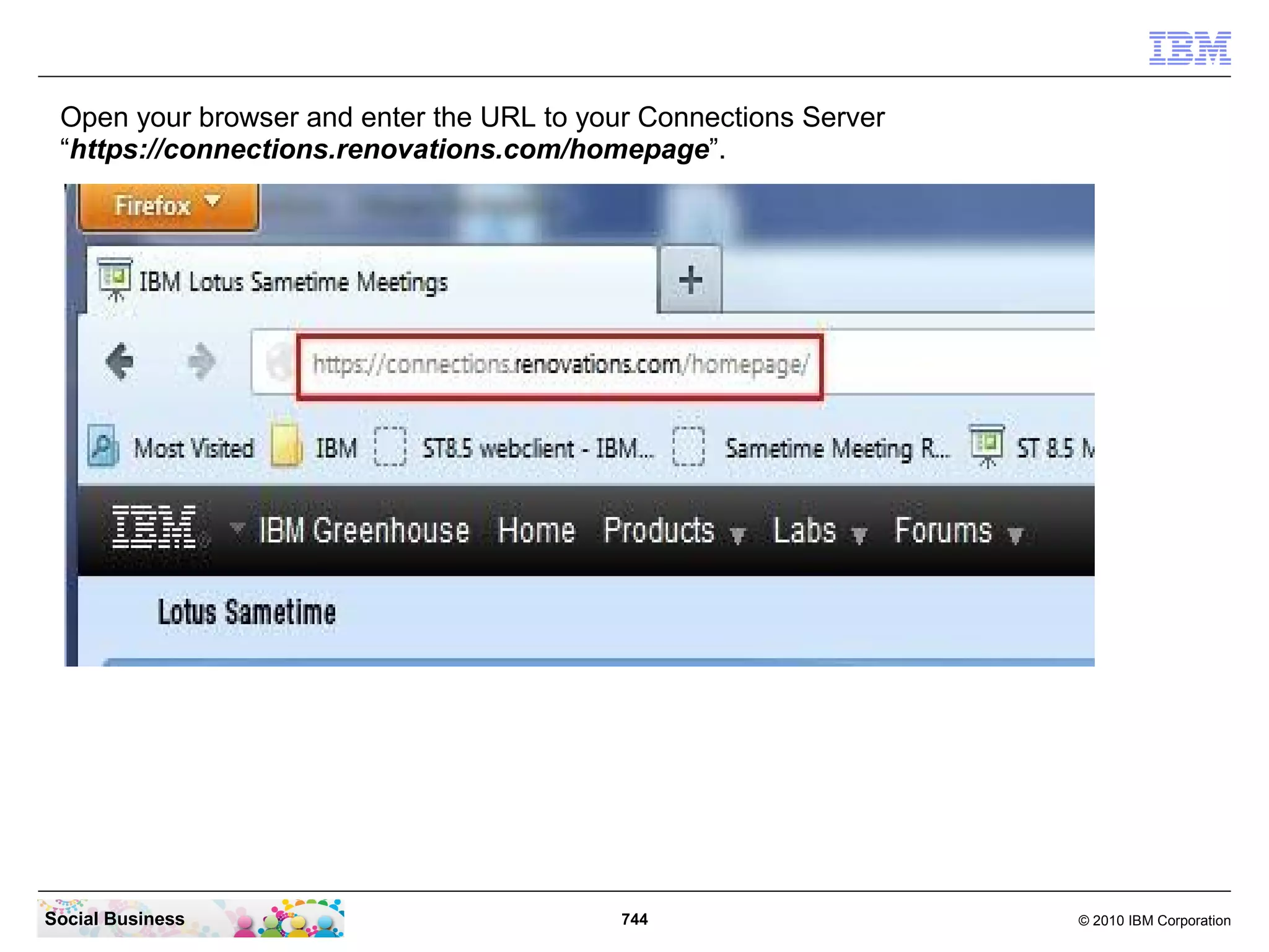 In the Integrated Solutions Console click “System Administration” - “Nodes”.




Social Business                             744                                 © 2010 IBM Corporation
 