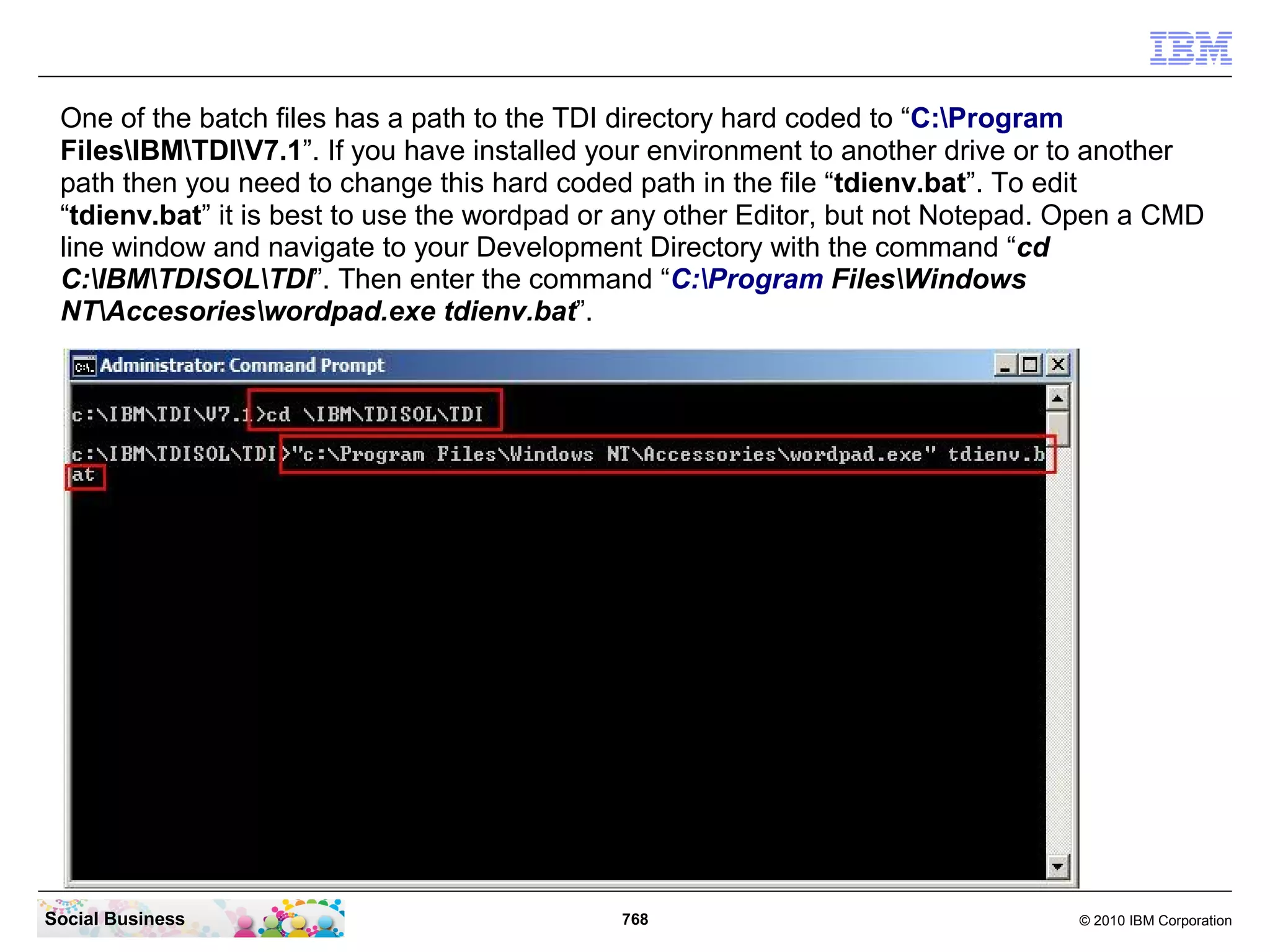 Open your File Explorer and navigate to the directory “C:IBMConnectionsTDISOL”. Right
 click the file “tdisol.zip”. (you can use your own unzip tool if you have installed one)




Social Business                             768                                © 2010 IBM Corporation
 