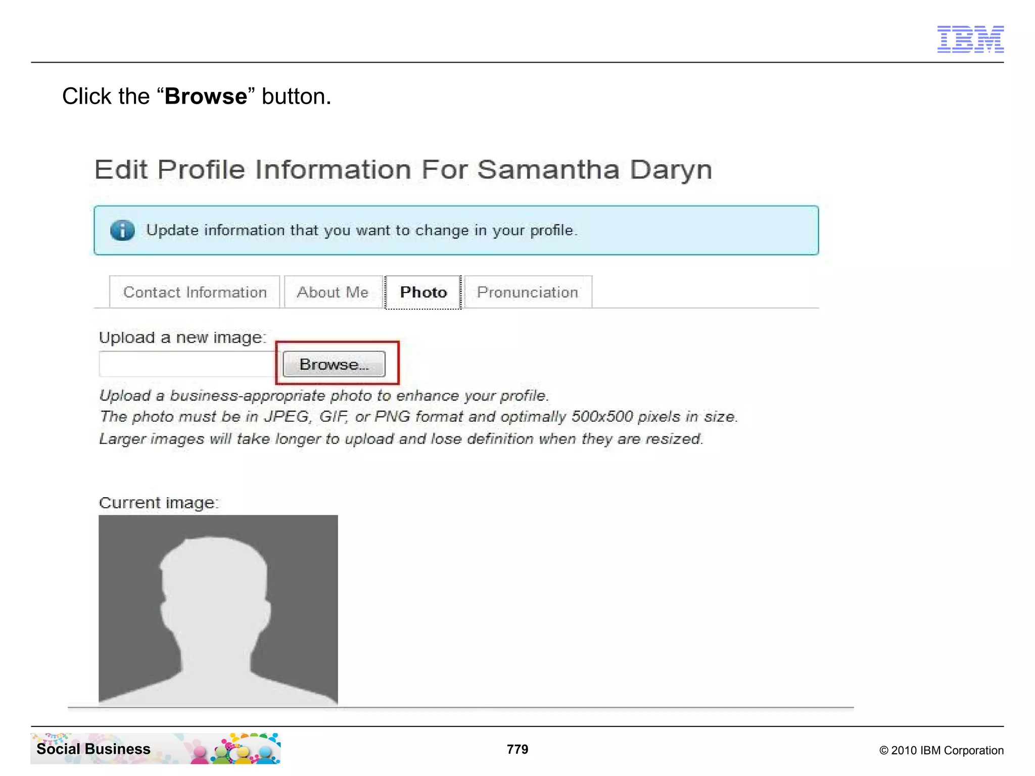 The TDI development environment is now ready to use.

 An easy way to import user photos is to:
   ● Add one photo in the standard way using the IBM Connections User interface
   ● Use the TDI script to export this photo into the development environment
   ● Add other photos into the development environment using the existing one as an
     example
   ● Use the TDI script to import all photos to the IBMh Connections Profiles database




Social Business                              779                                 © 2010 IBM Corporation
 