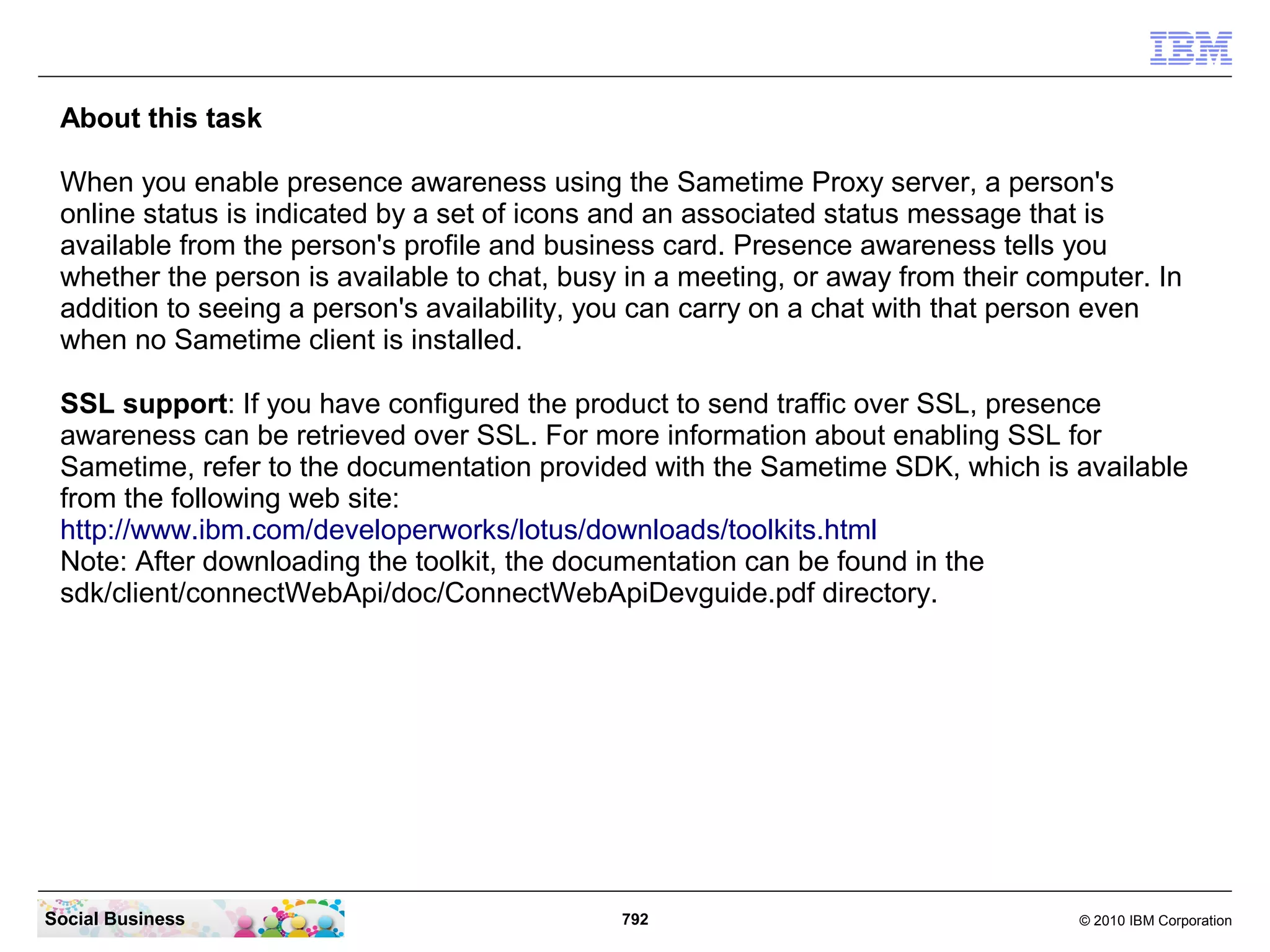In this example there are now 6 records for user photos. Next is to modify these
   records with the right photo filenames and users short names.




Social Business                                792                                    © 2010 IBM Corporation
 