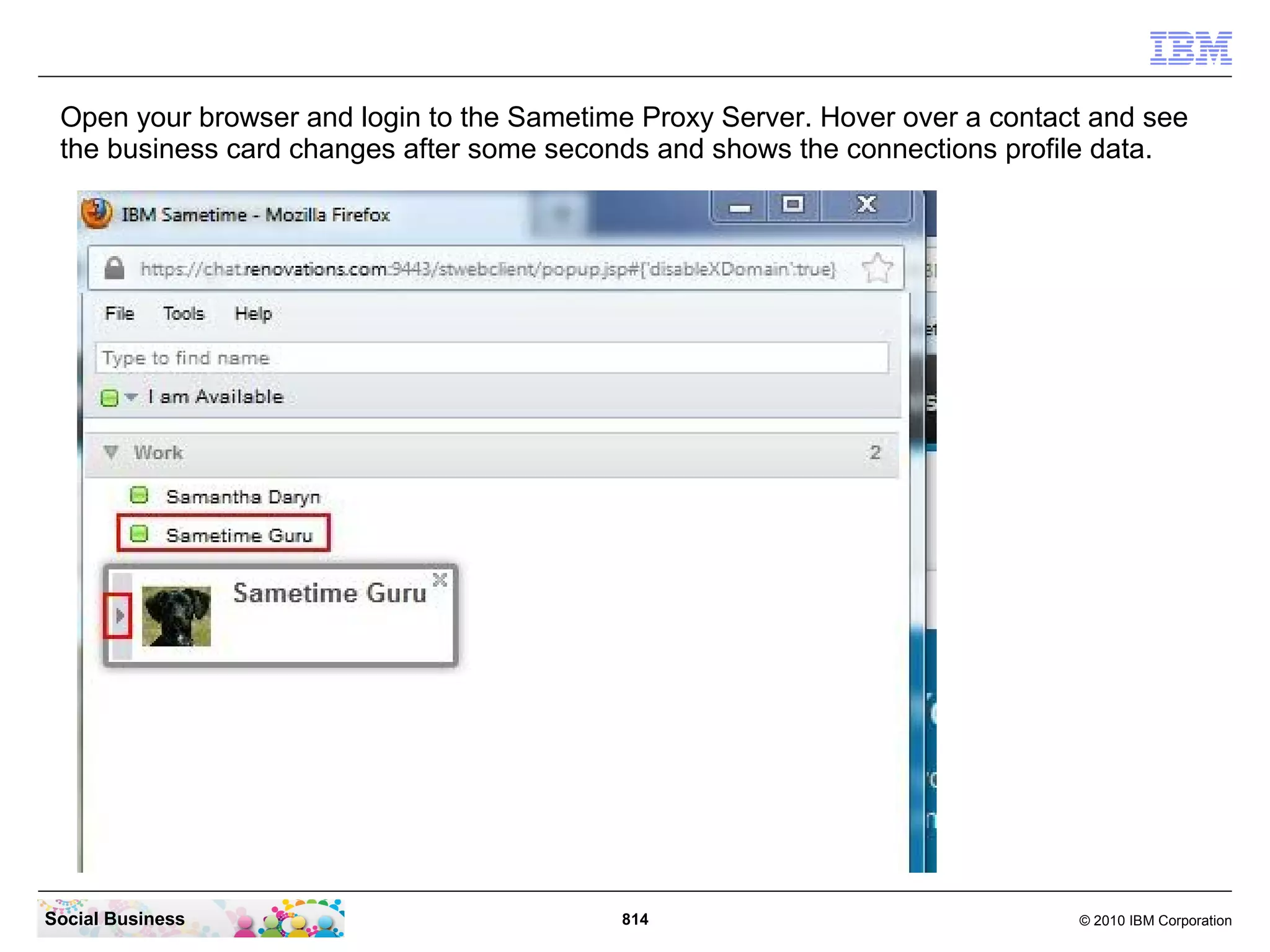 Click “Sametime System Console” -> “Sametime Servers” -> “Sametime Proxy
   Servers”.




Social Business                          814                             © 2010 IBM Corporation
 