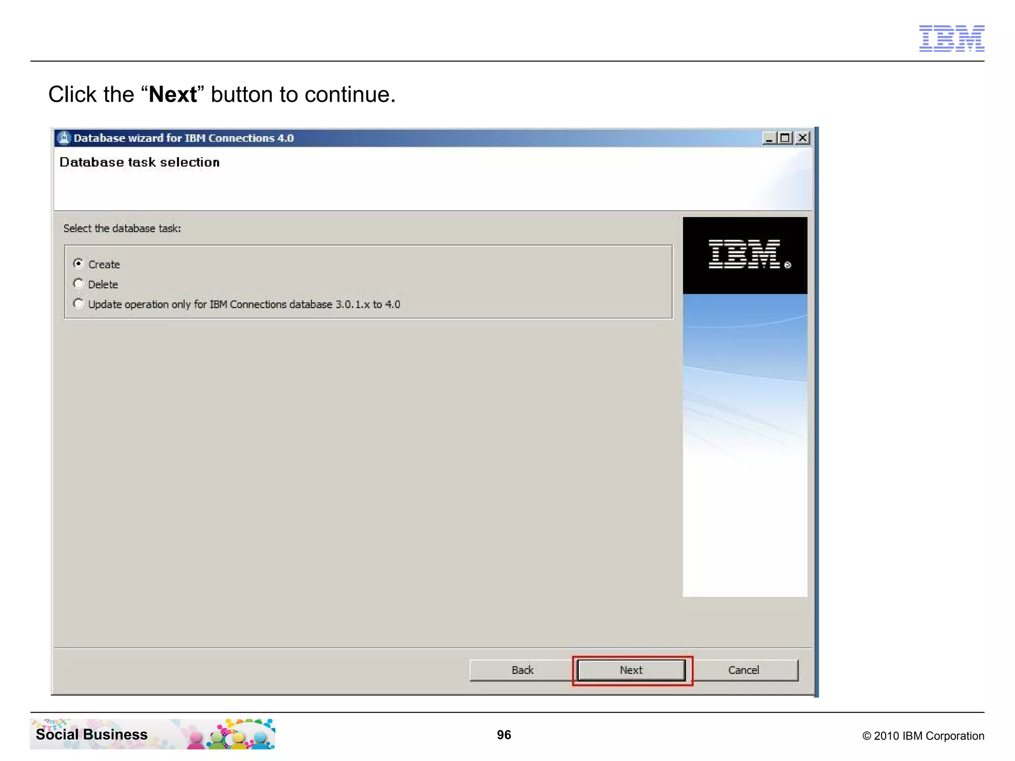 Click the “Next” button to continue.




Social Business                         96   © 2010 IBM Corporation
 