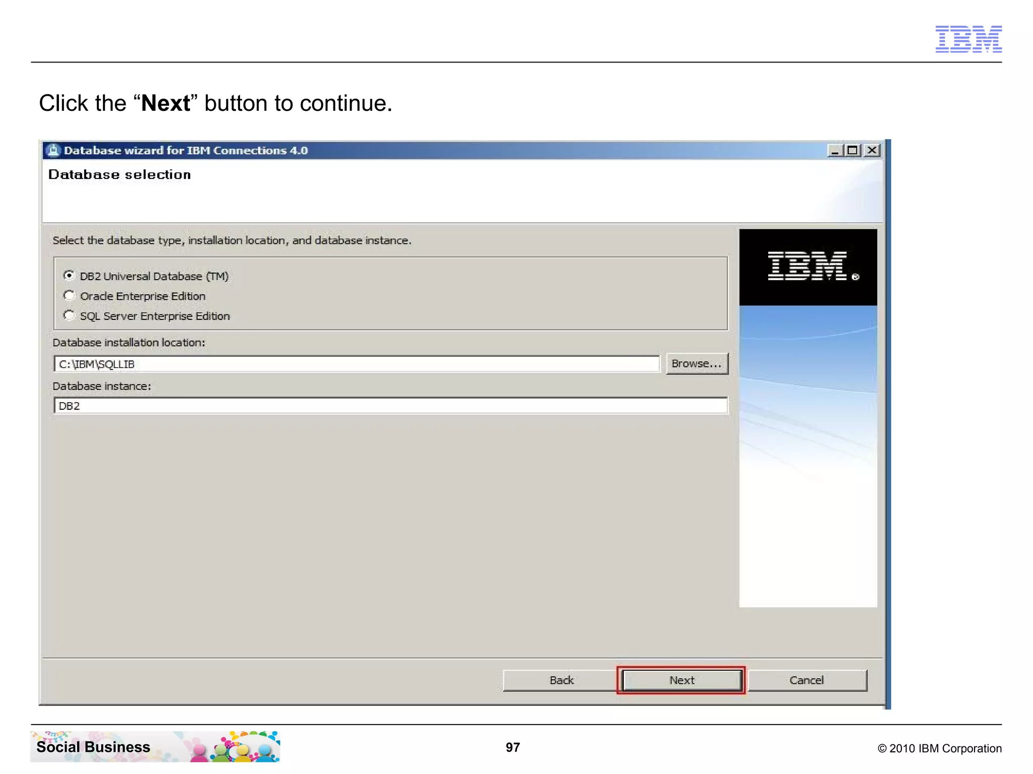 Click the “Next” button to continue.




Social Business                        97   © 2010 IBM Corporation
 